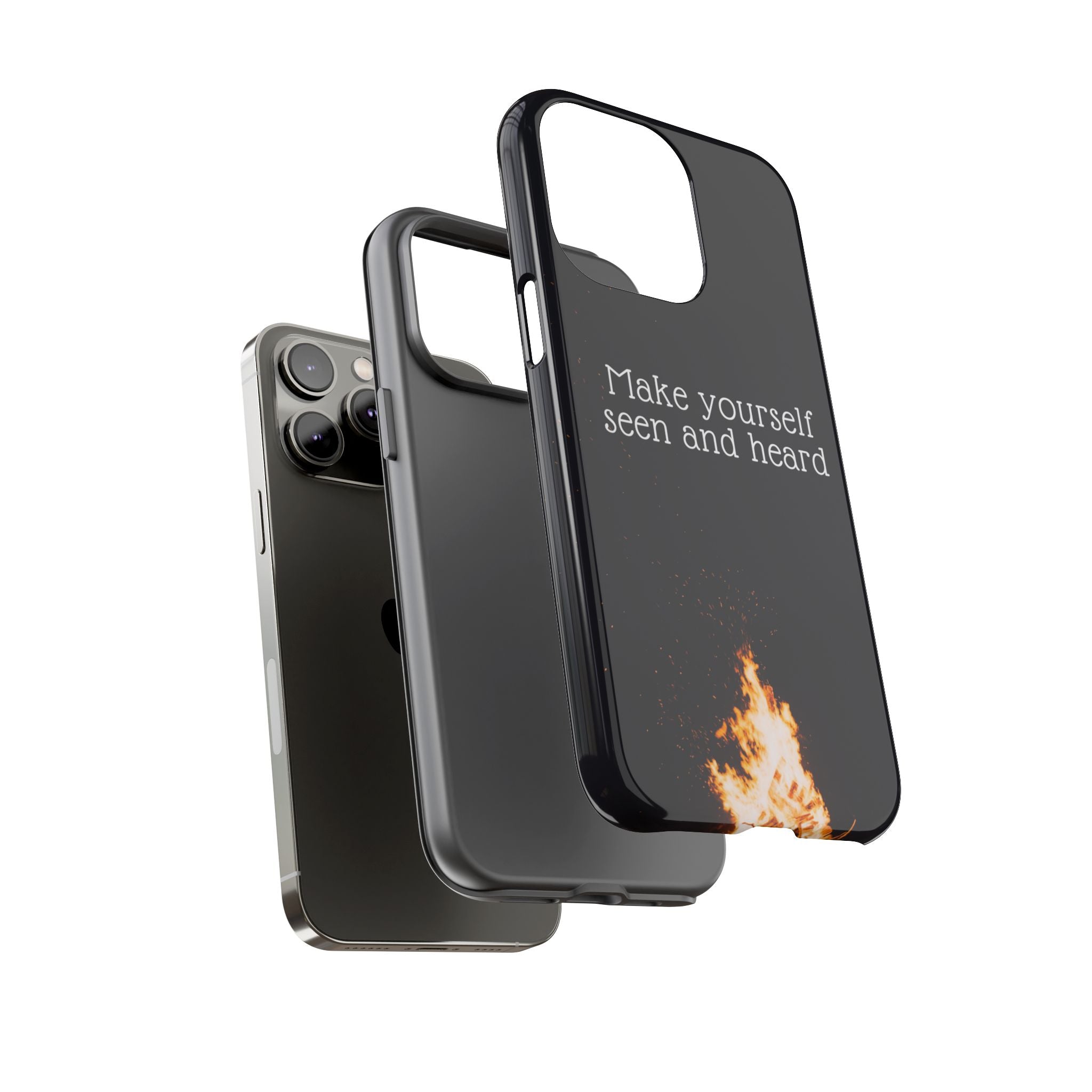 Phone Case — "Make Yourself Seen and Heard" Fire Graphic Protective Cover