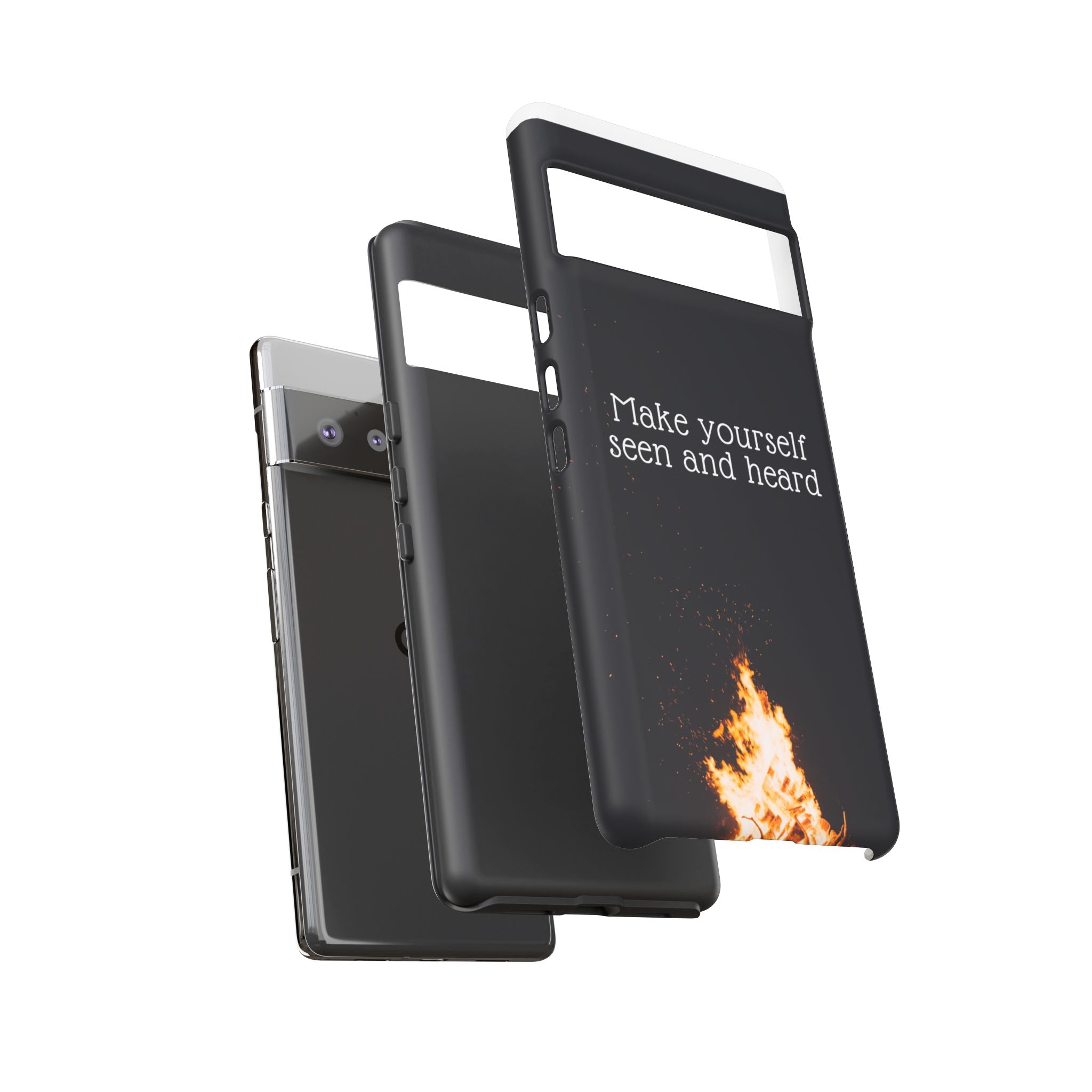 Phone Case — "Make Yourself Seen and Heard" Fire Graphic Protective Cover