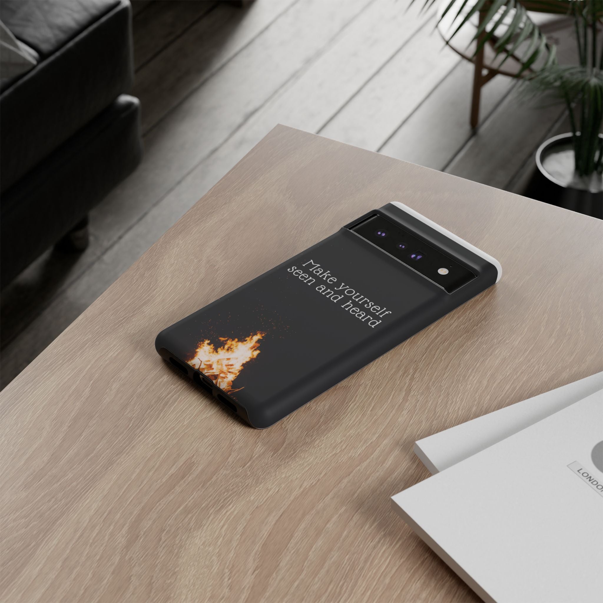 Phone Case — "Make Yourself Seen and Heard" Fire Graphic Protective Cover