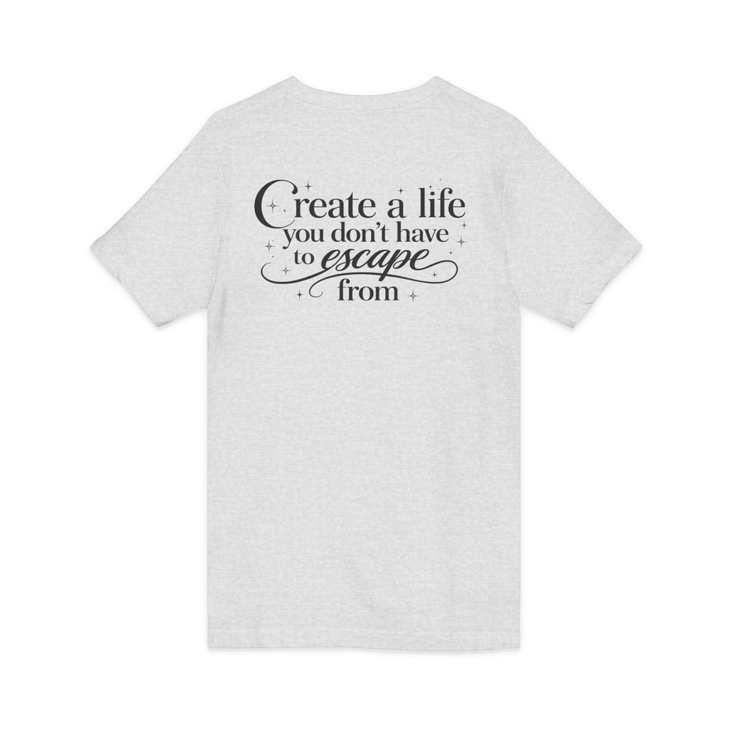 Unisex Create a Life V-Neck Tee — Inspirational Back-Print Motivational Quote Shirt