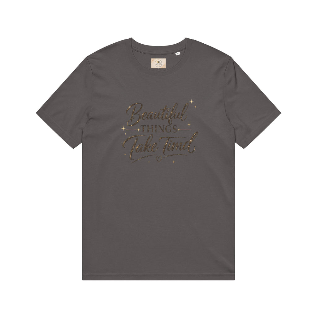 Unisex Beautiful Things Take Time T-Shirt — Inspirational Quote Tee