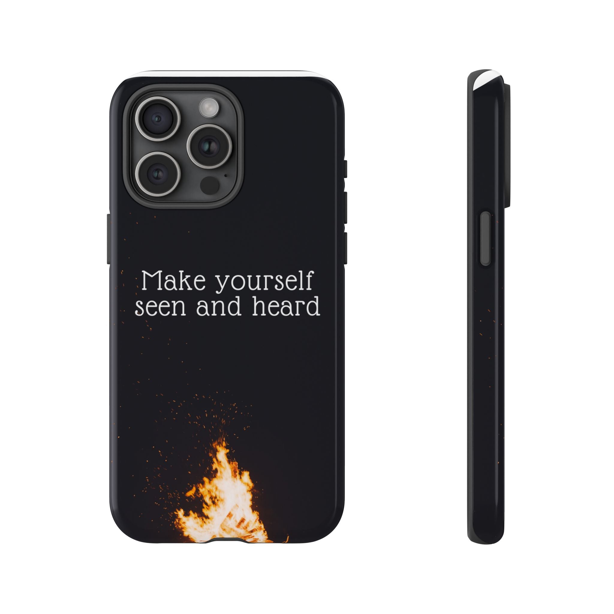Phone Case — "Make Yourself Seen and Heard" Fire Graphic Protective Cover