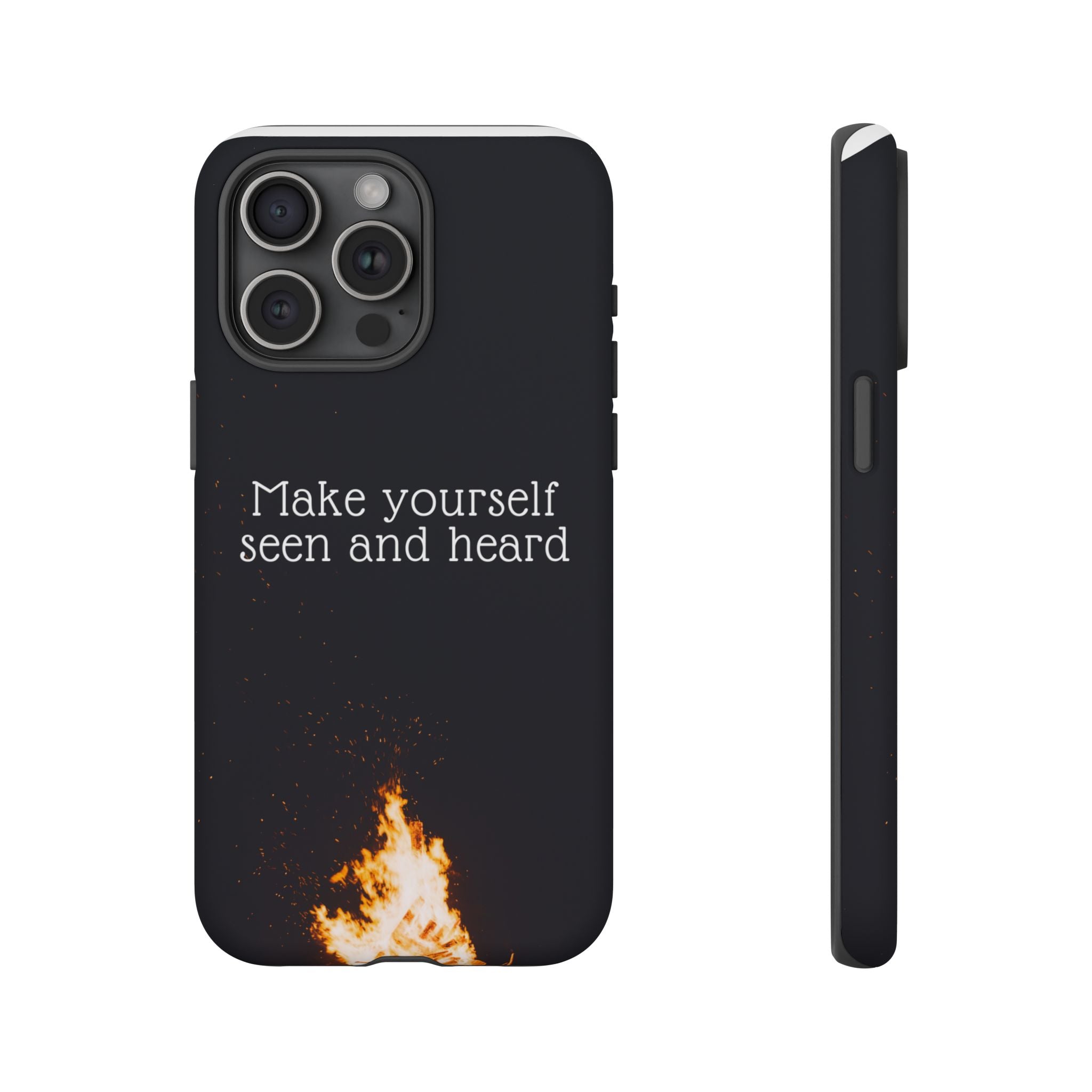 Phone Case — "Make Yourself Seen and Heard" Fire Graphic Protective Cover