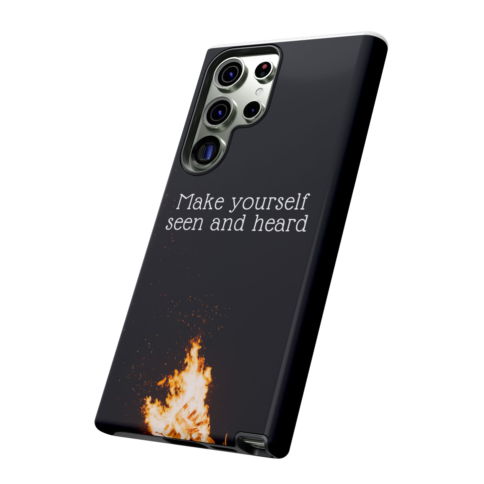 Phone Case — "Make Yourself Seen and Heard" Fire Graphic Protective Cover