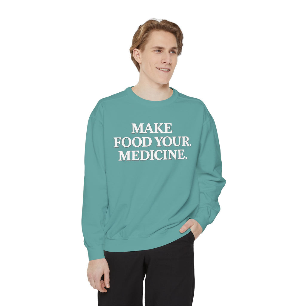 Unisex Make Food Your Medicine Sweatshirt — Wellness Graphic Sweatshirt