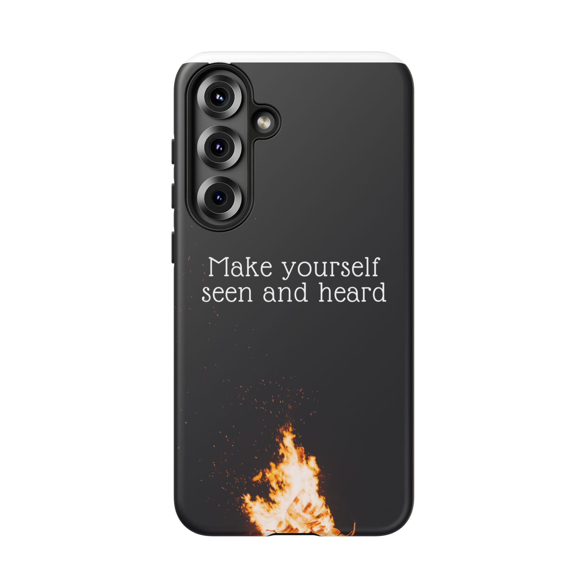 Phone Case — "Make Yourself Seen and Heard" Fire Graphic Protective Cover
