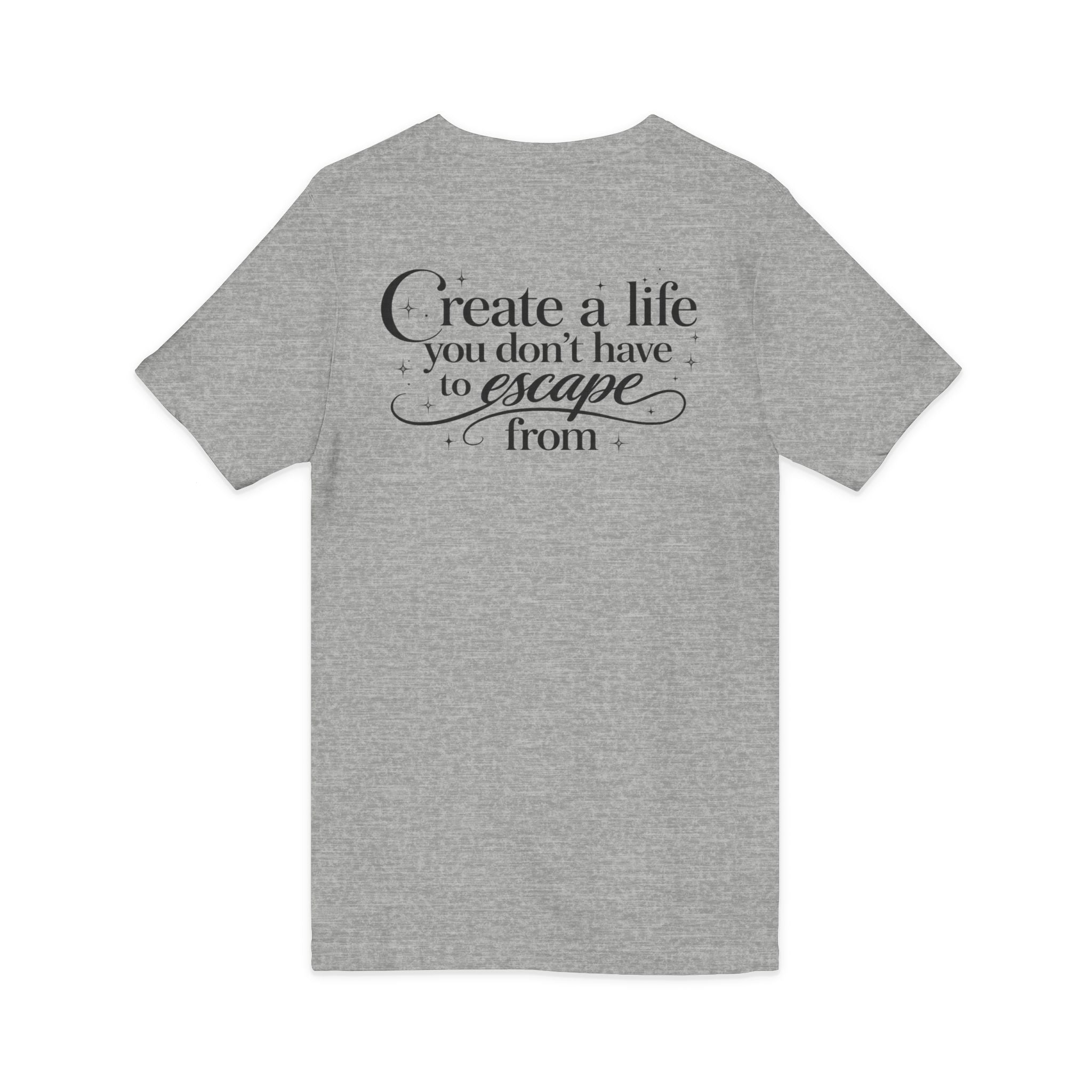 Unisex Create a Life V-Neck Tee — Inspirational Back-Print Motivational Quote Shirt