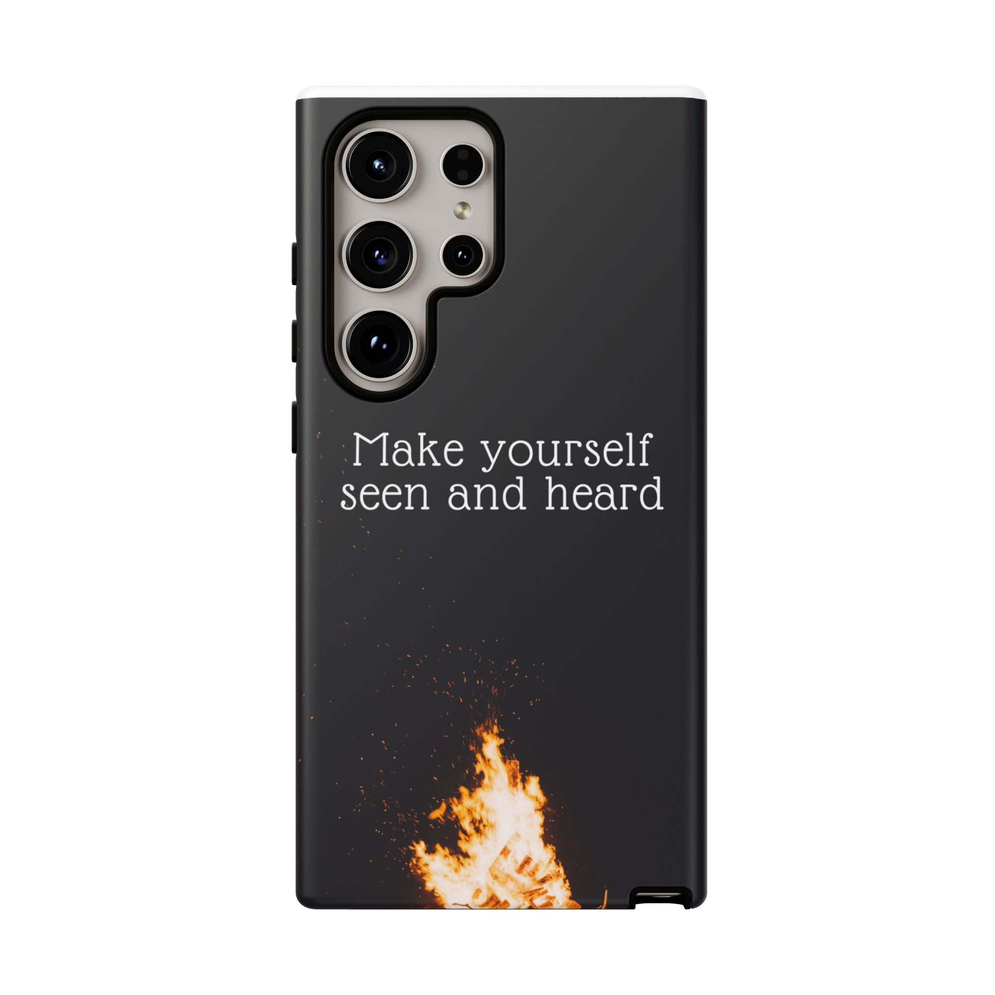 Phone Case — "Make Yourself Seen and Heard" Fire Graphic Protective Cover