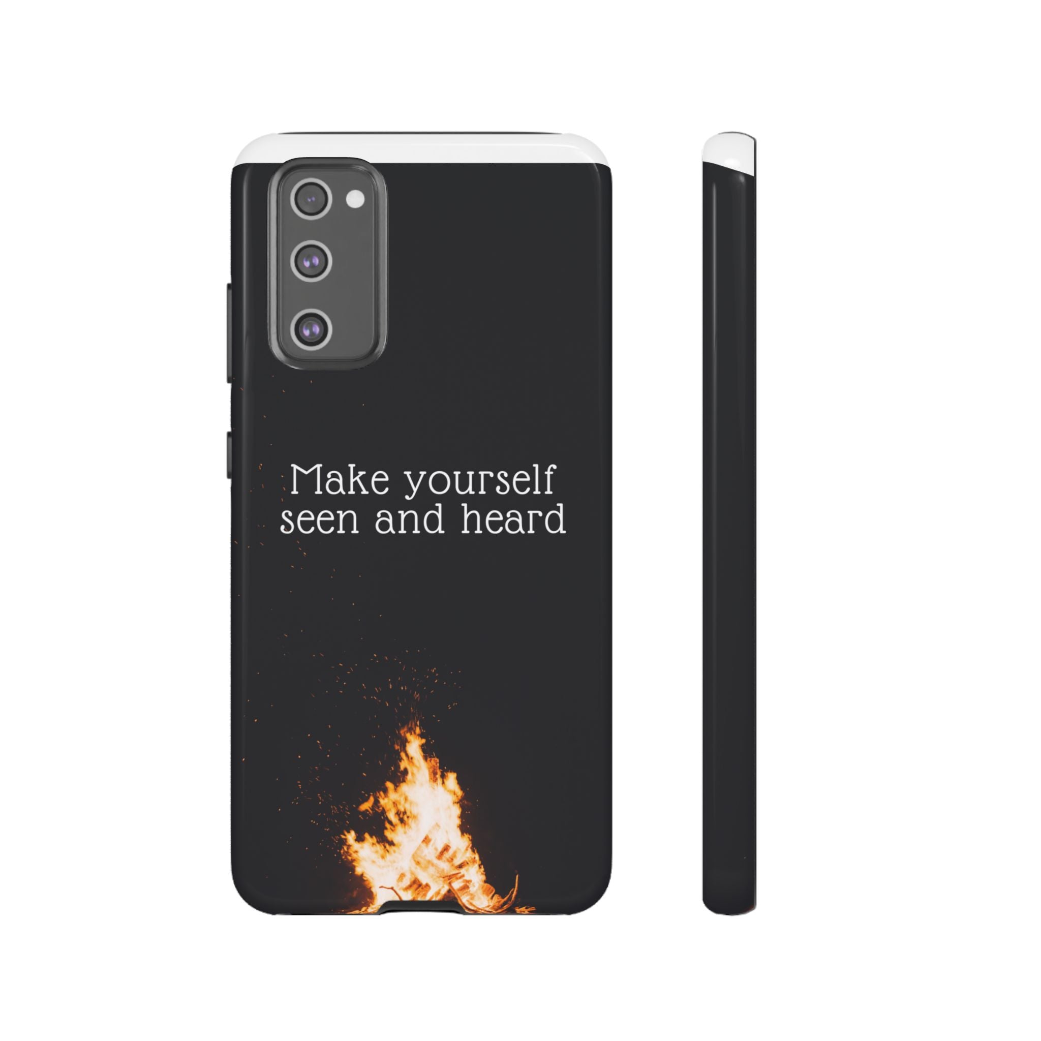 Phone Case — "Make Yourself Seen and Heard" Fire Graphic Protective Cover