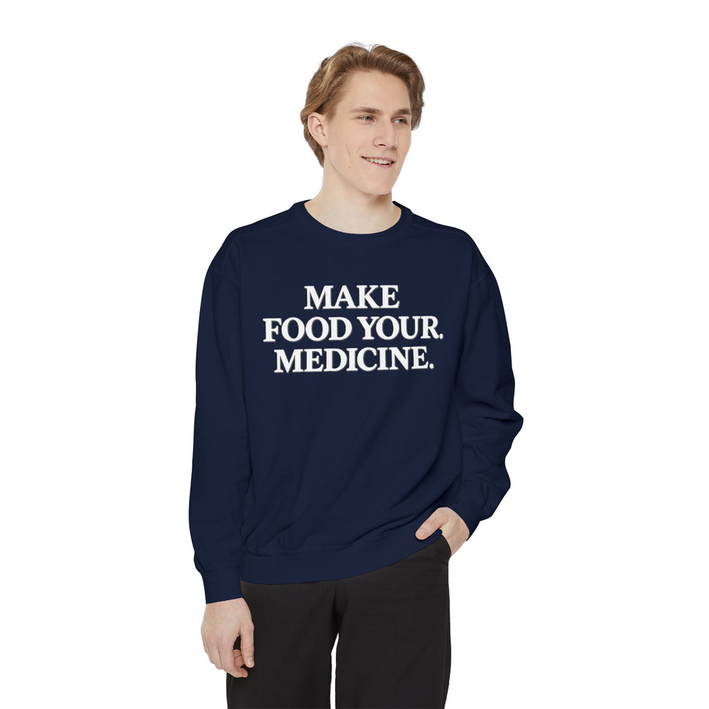 Unisex Make Food Your Medicine Sweatshirt — Wellness Graphic Sweatshirt