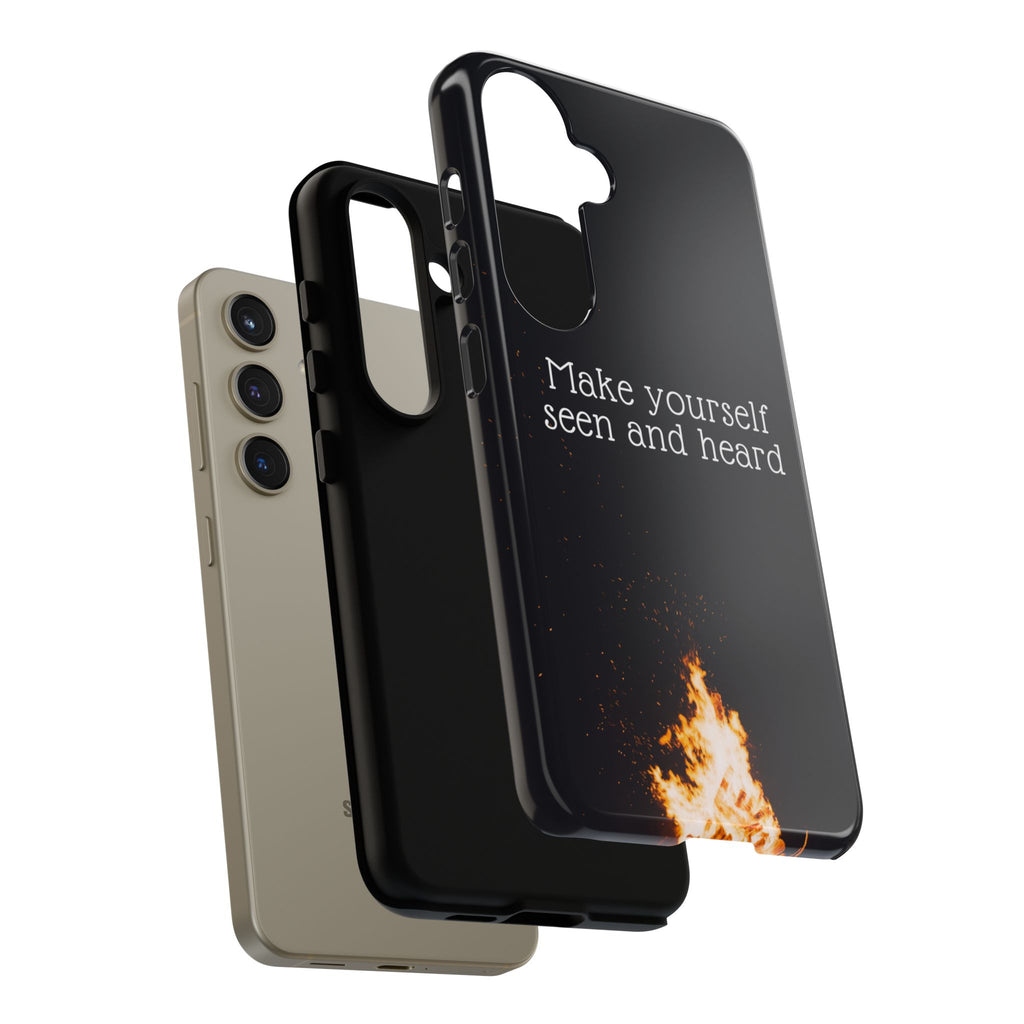 Phone Case — "Make Yourself Seen and Heard" Fire Graphic Protective Cover