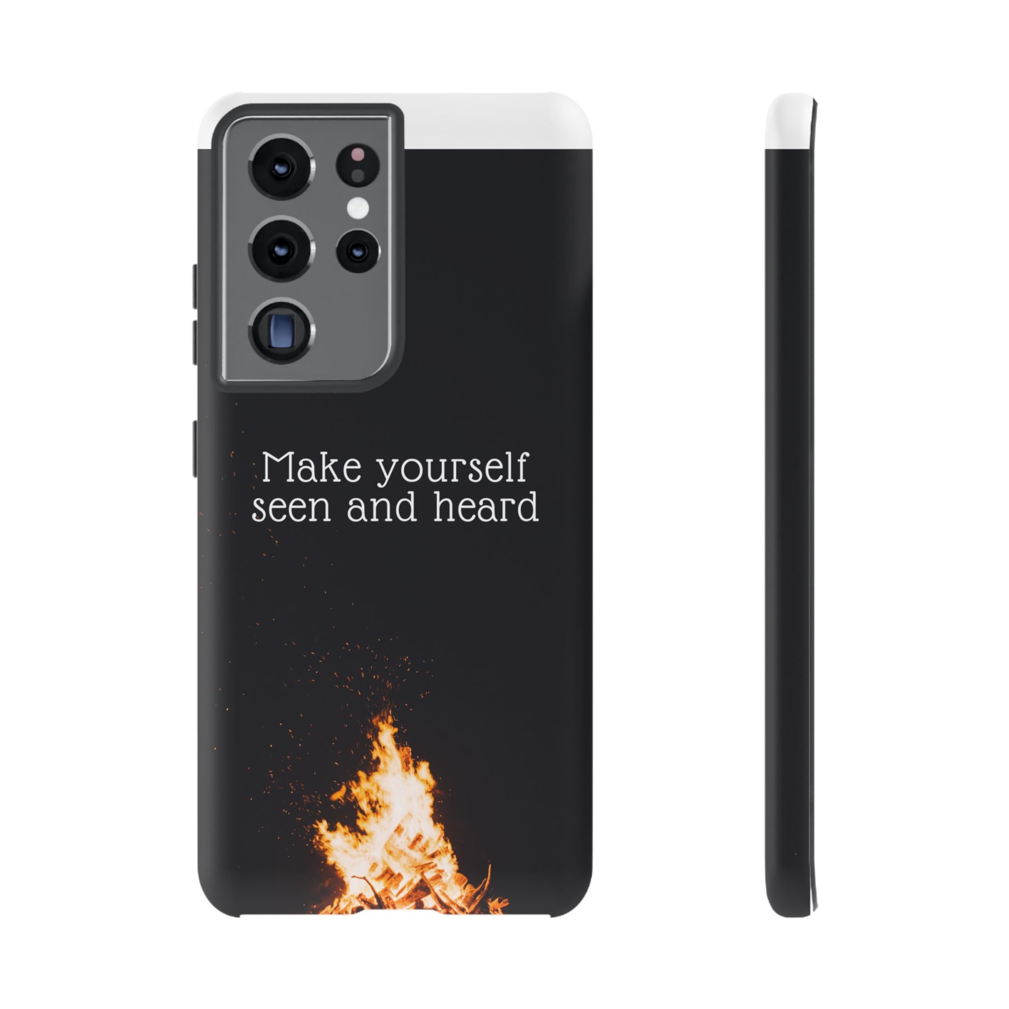 Phone Case — "Make Yourself Seen and Heard" Fire Graphic Protective Cover