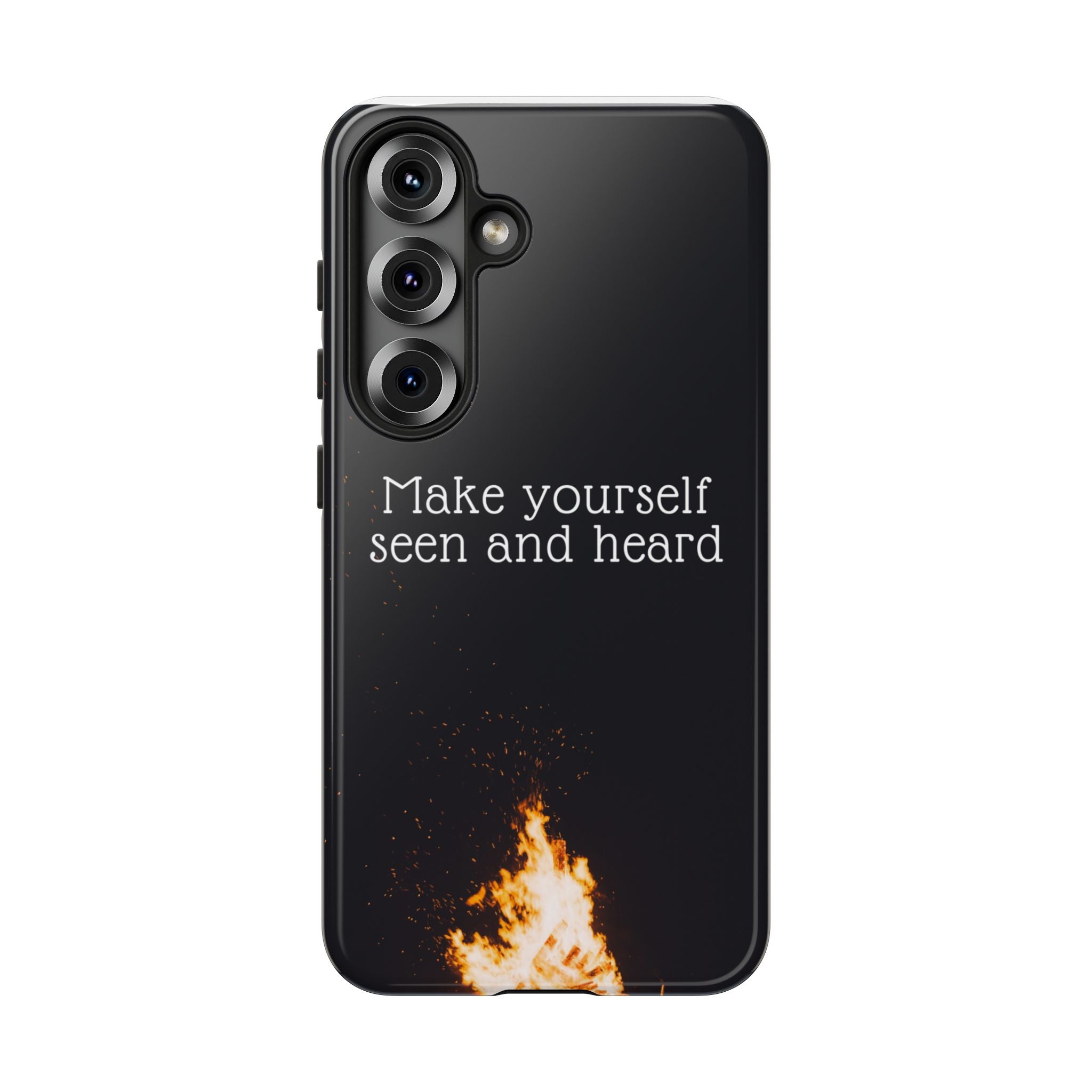 Phone Case — "Make Yourself Seen and Heard" Fire Graphic Protective Cover