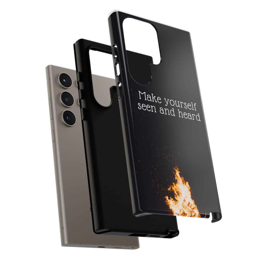 Phone Case — "Make Yourself Seen and Heard" Fire Graphic Protective Cover