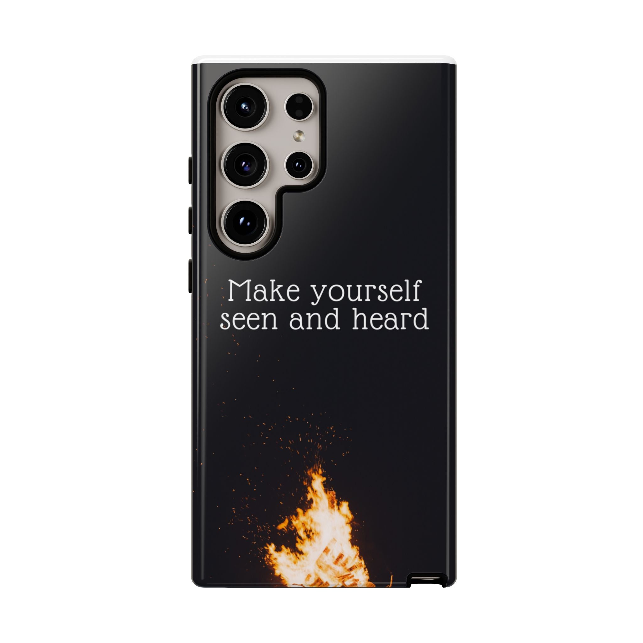 Phone Case — "Make Yourself Seen and Heard" Fire Graphic Protective Cover