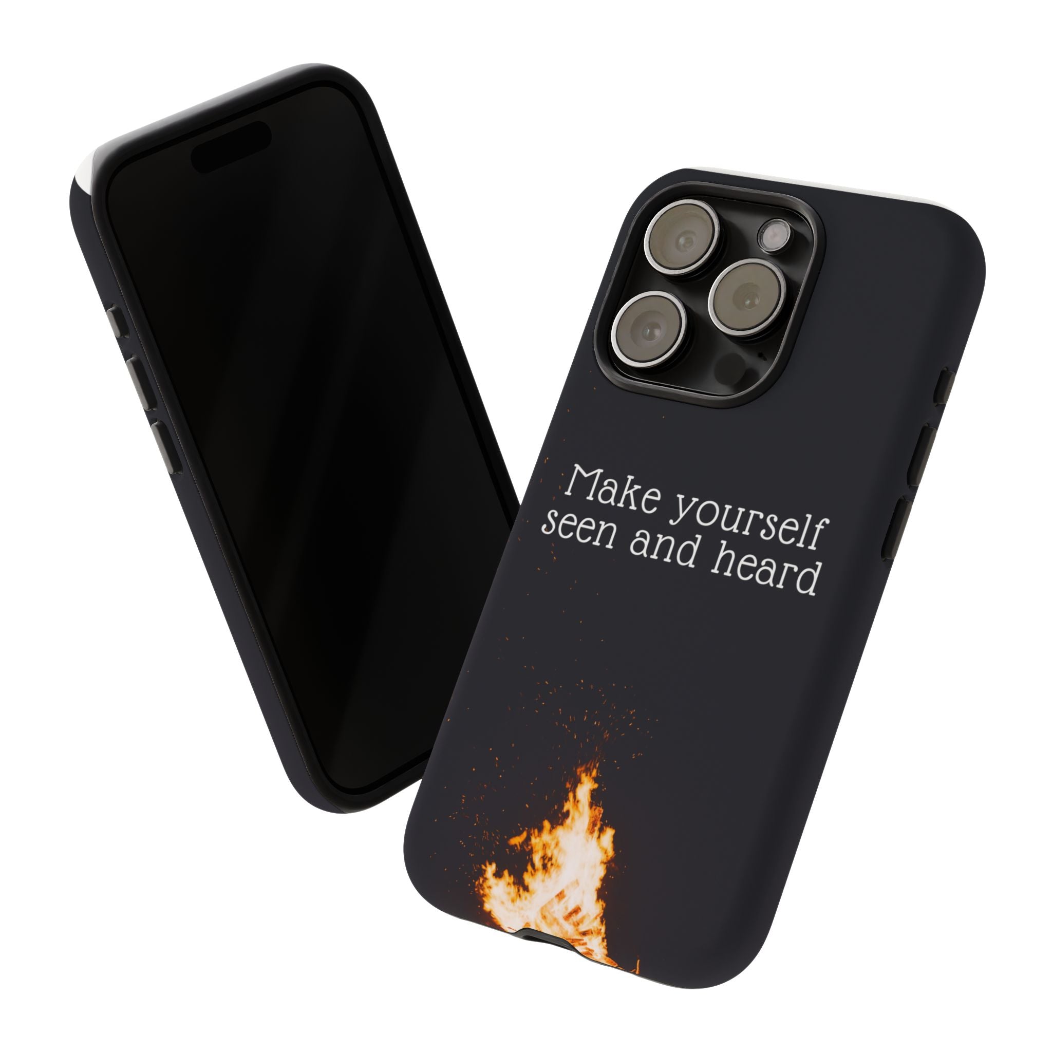 Phone Case — "Make Yourself Seen and Heard" Fire Graphic Protective Cover