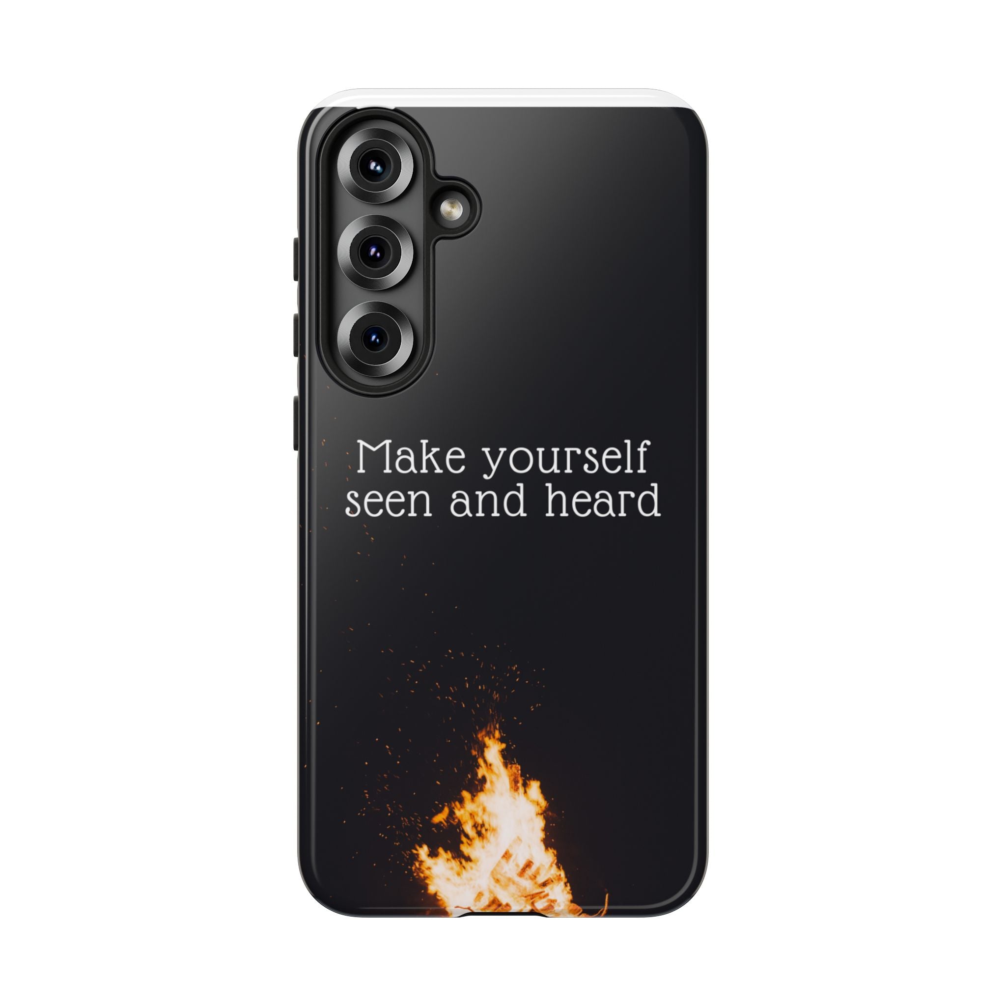 Phone Case — "Make Yourself Seen and Heard" Fire Graphic Protective Cover