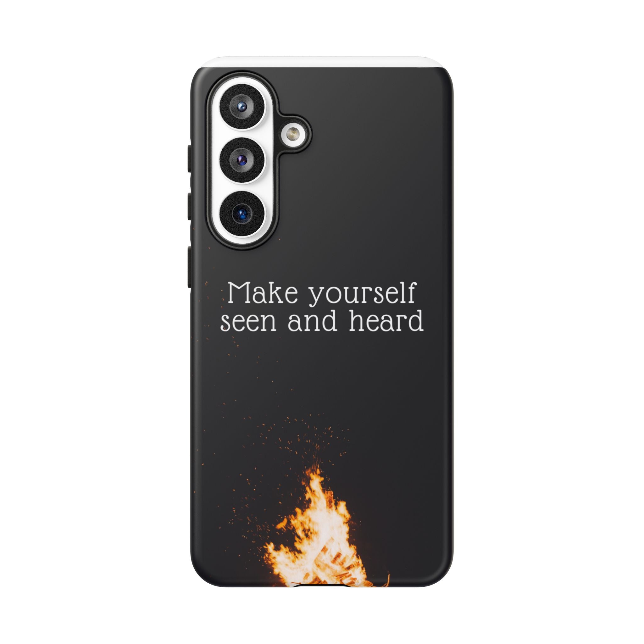 Phone Case — "Make Yourself Seen and Heard" Fire Graphic Protective Cover