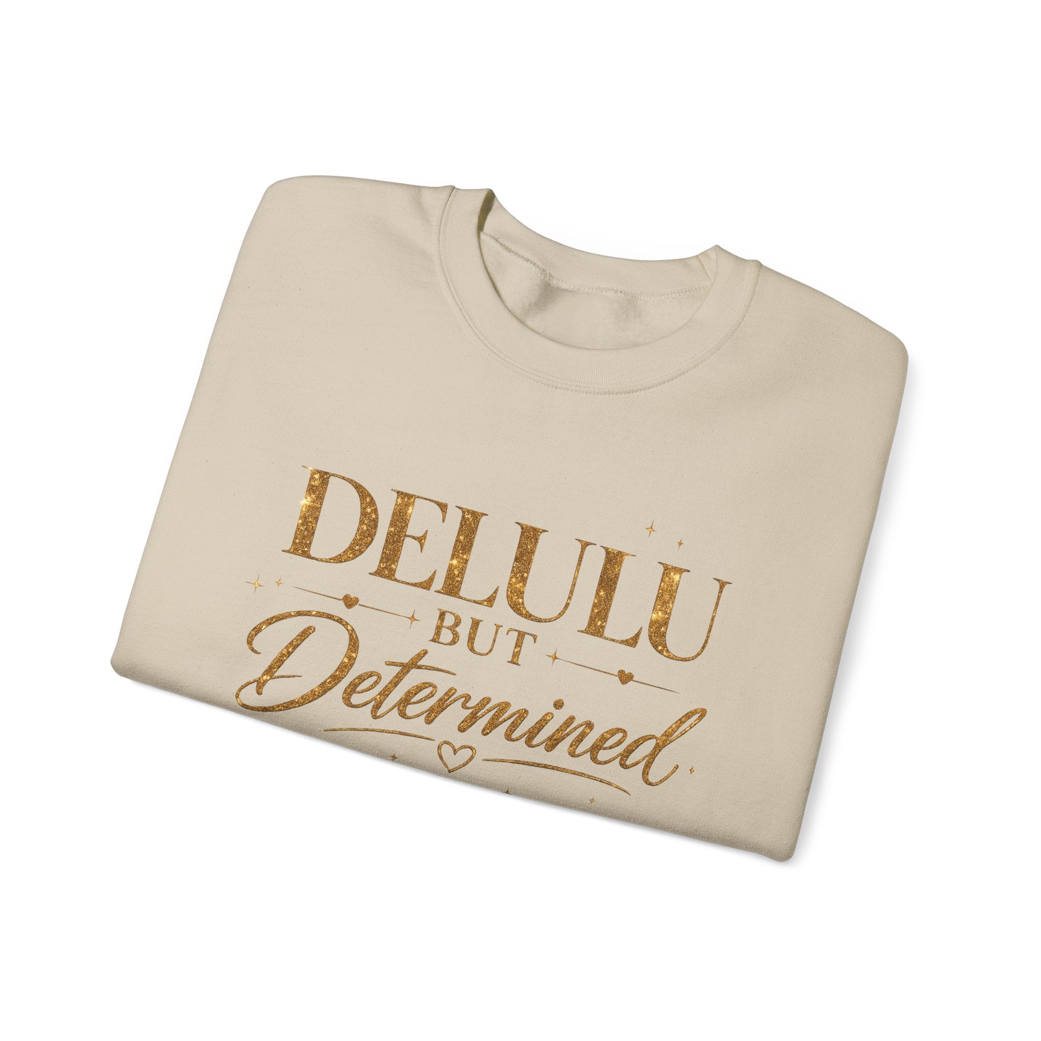 Unisex Delulu But Determined Sweatshirt — Funny Motivational Crewneck