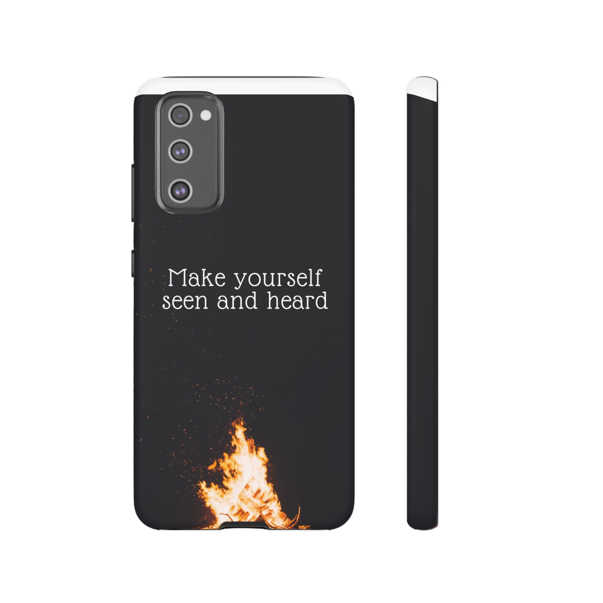 Phone Case — "Make Yourself Seen and Heard" Fire Graphic Protective Cover