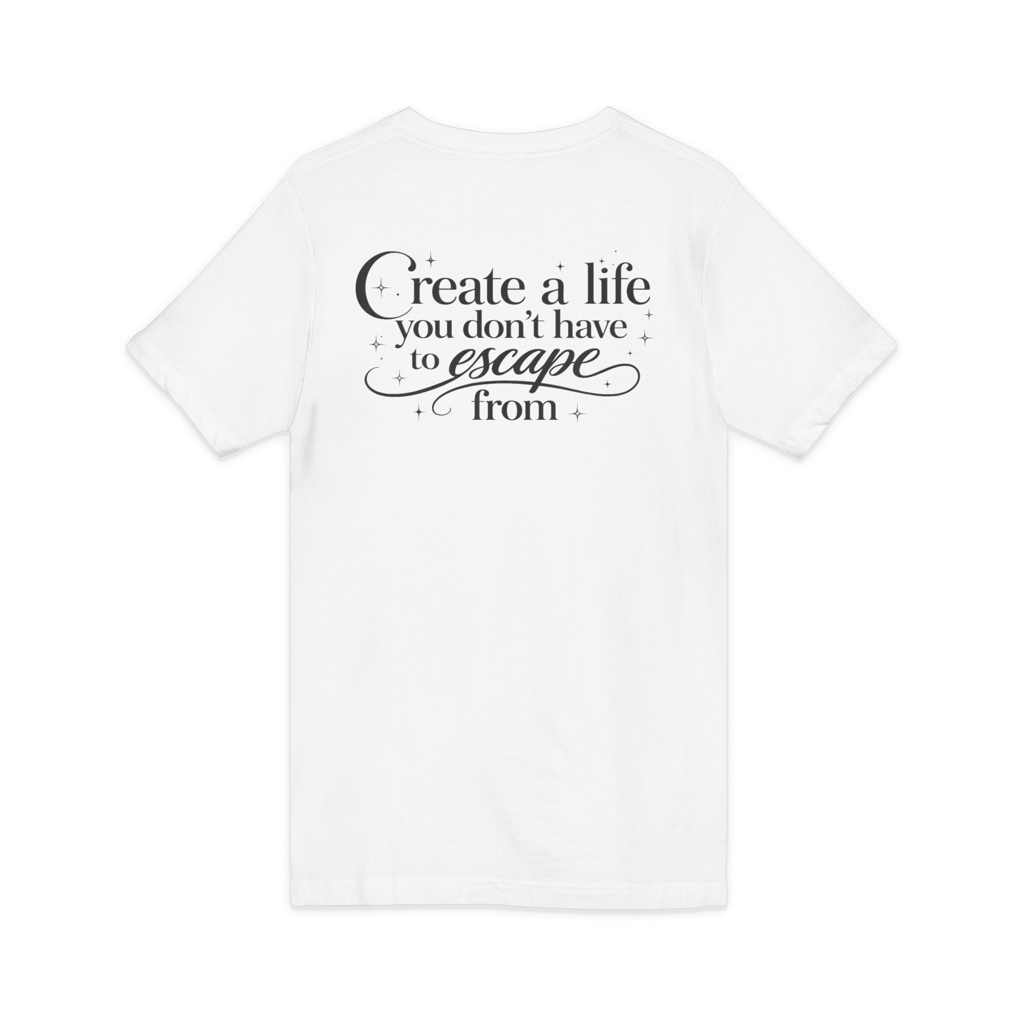 Unisex Create a Life V-Neck Tee — Inspirational Back-Print Motivational Quote Shirt