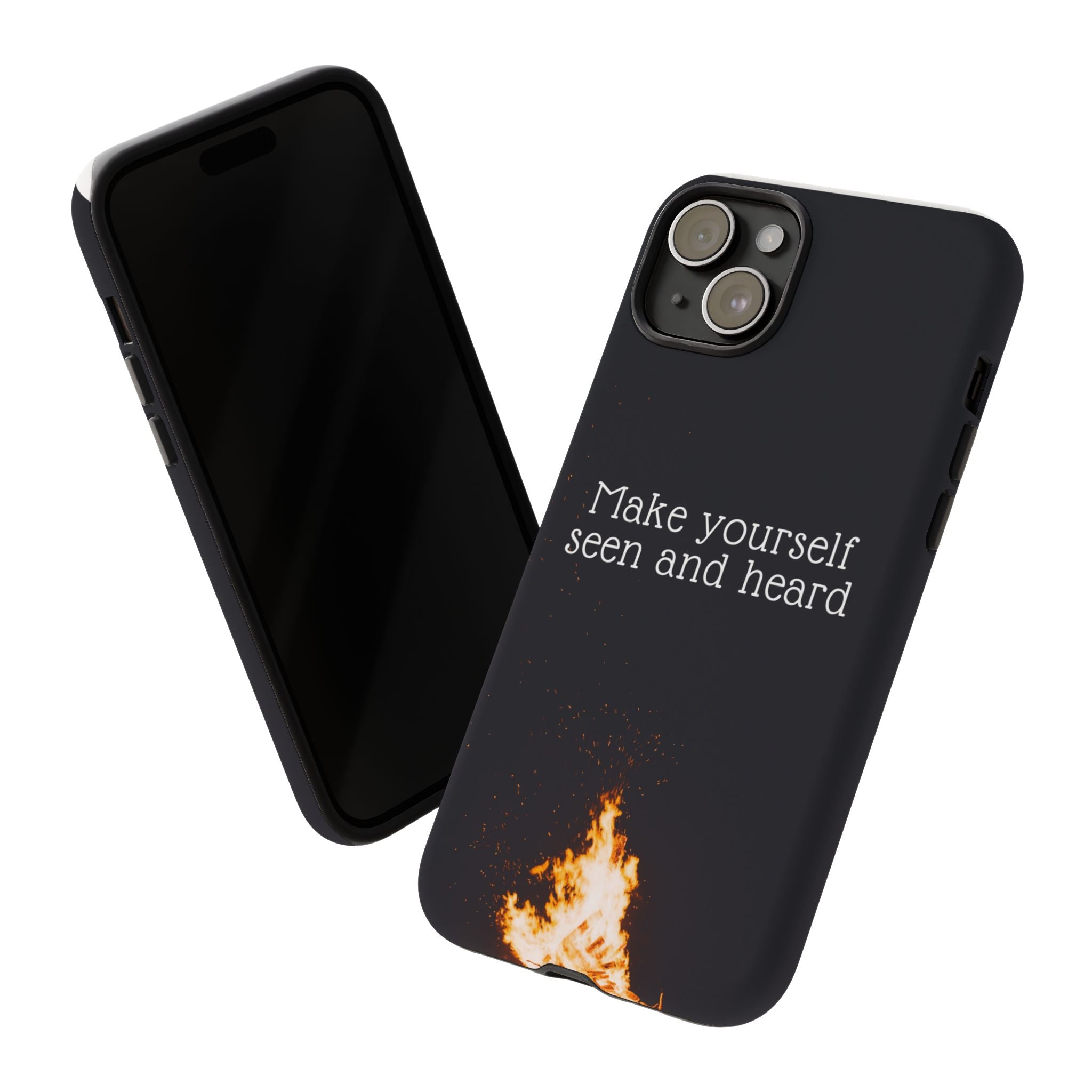 Phone Case — "Make Yourself Seen and Heard" Fire Graphic Protective Cover