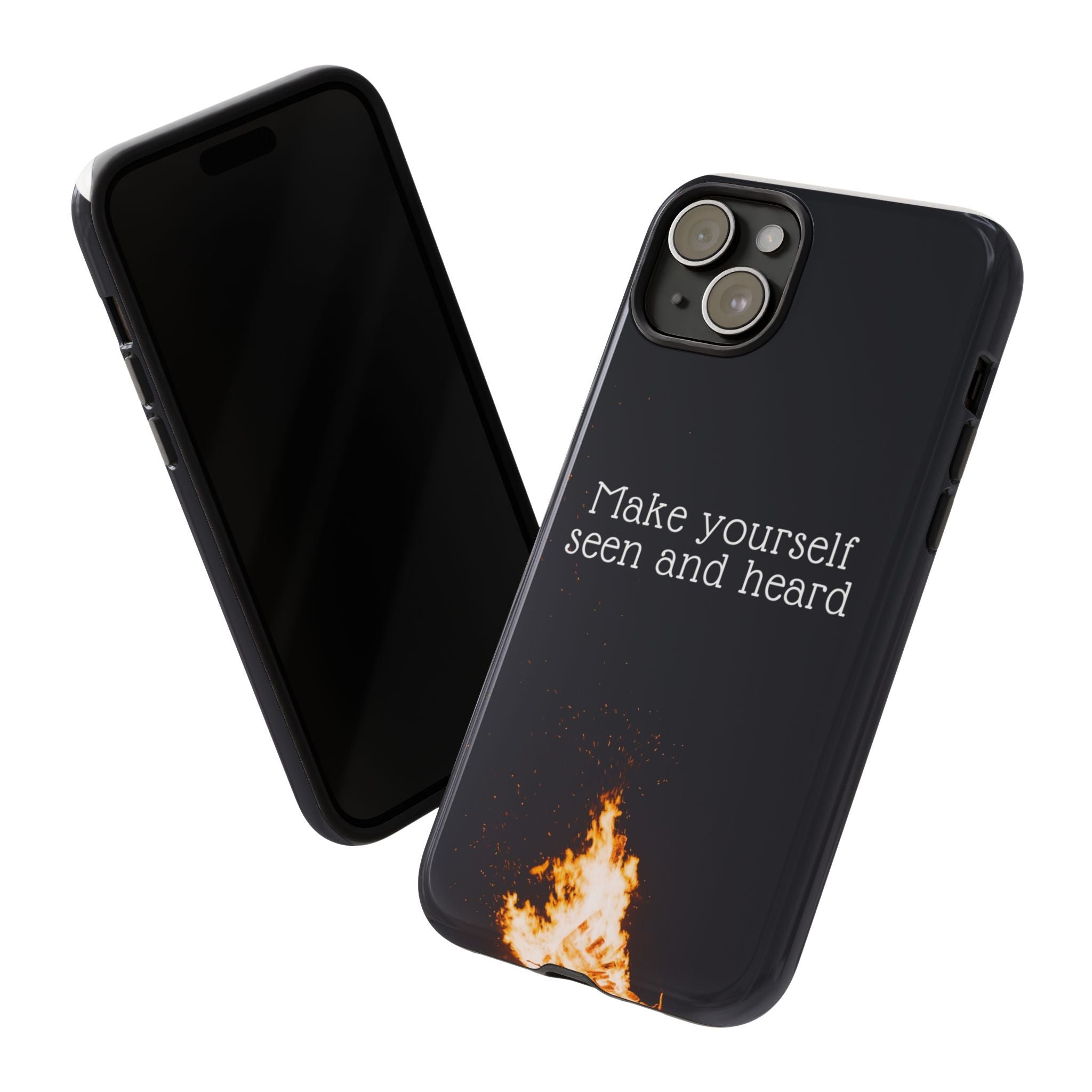 Phone Case — "Make Yourself Seen and Heard" Fire Graphic Protective Cover