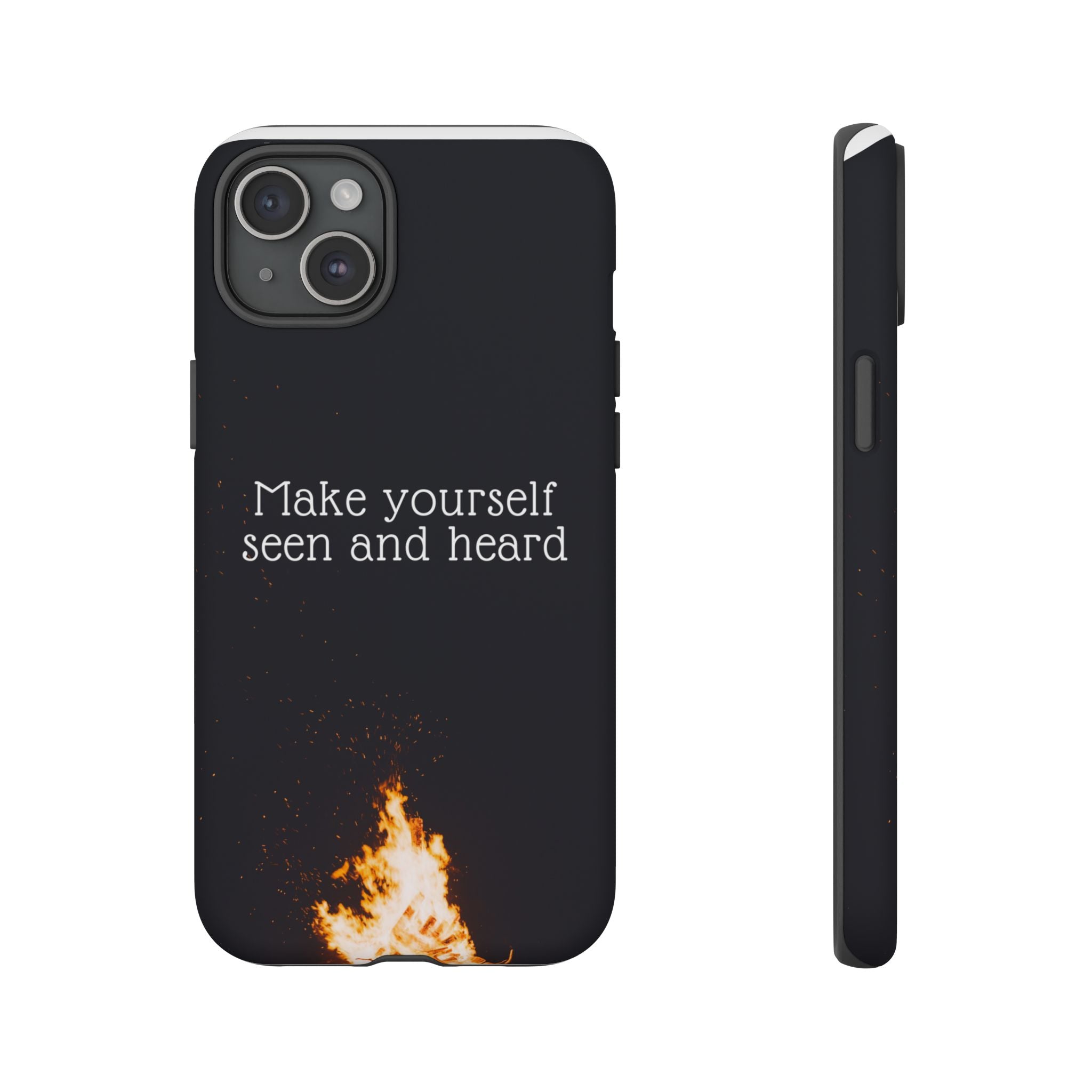 Phone Case — "Make Yourself Seen and Heard" Fire Graphic Protective Cover