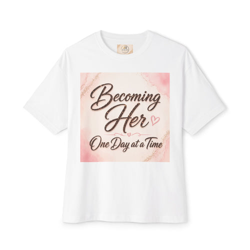 Becoming Her Tee — Inspirational "Becoming Her One Day at a Time" Boxy T‑Shirt
