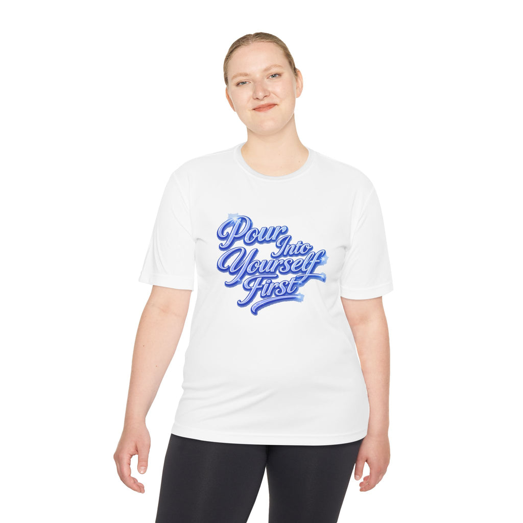 Unisex Pour Into Yourself First Tee — Self-Care Motivational Moisture-Wicking Shirt