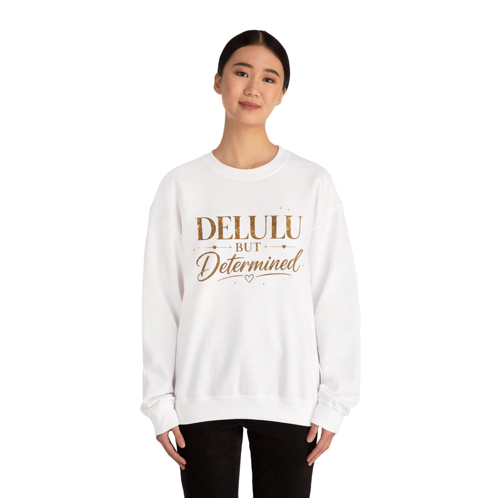 Unisex Delulu But Determined Sweatshirt — Funny Motivational Crewneck
