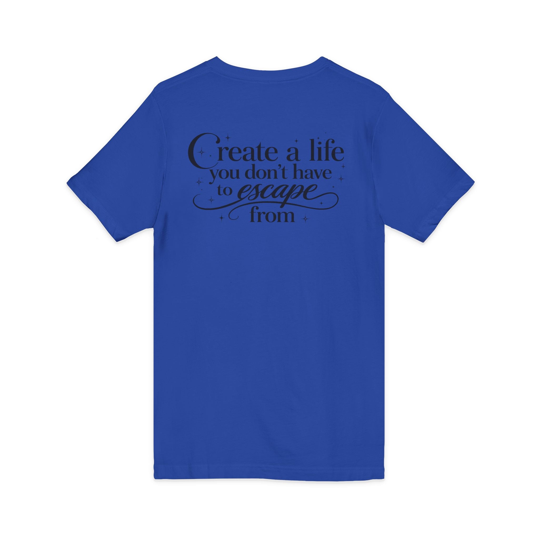 Unisex Create a Life V-Neck Tee — Inspirational Back-Print Motivational Quote Shirt