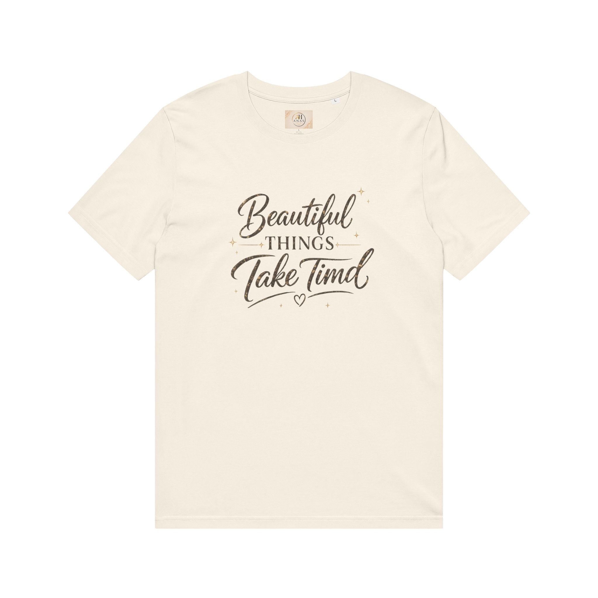 Unisex Beautiful Things Take Time T-Shirt — Inspirational Quote Tee
