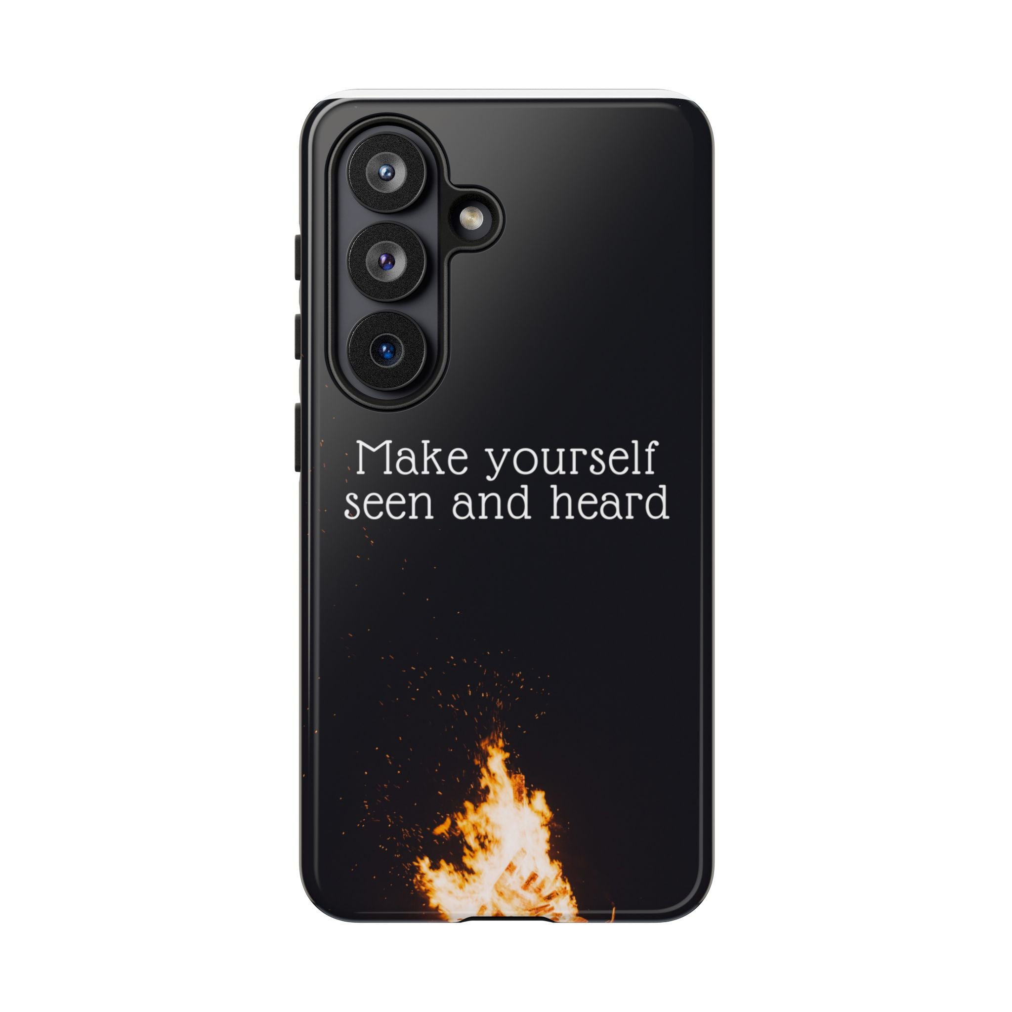 Phone Case — "Make Yourself Seen and Heard" Fire Graphic Protective Cover