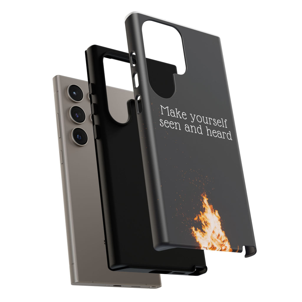 Phone Case — "Make Yourself Seen and Heard" Fire Graphic Protective Cover
