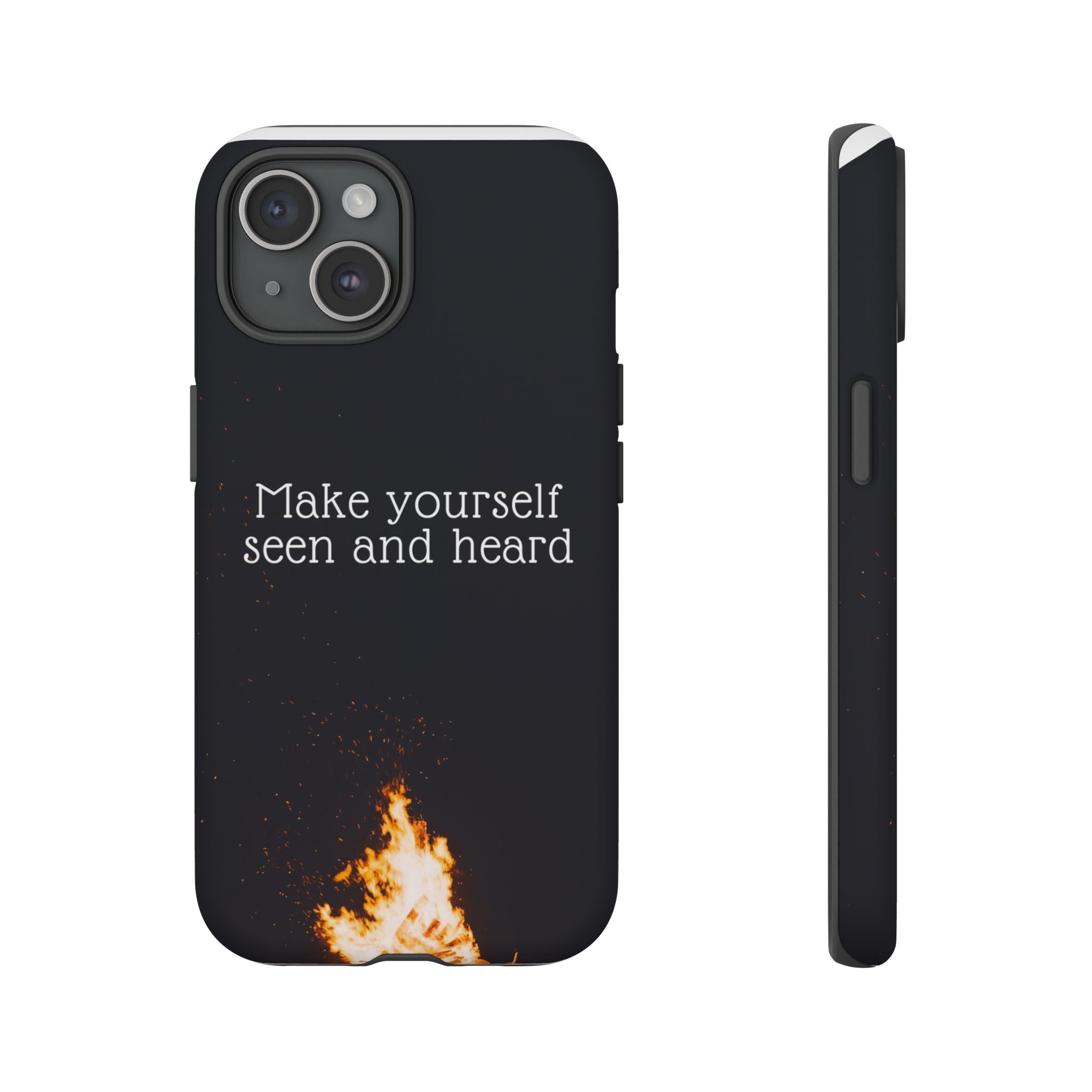 Phone Case — "Make Yourself Seen and Heard" Fire Graphic Protective Cover