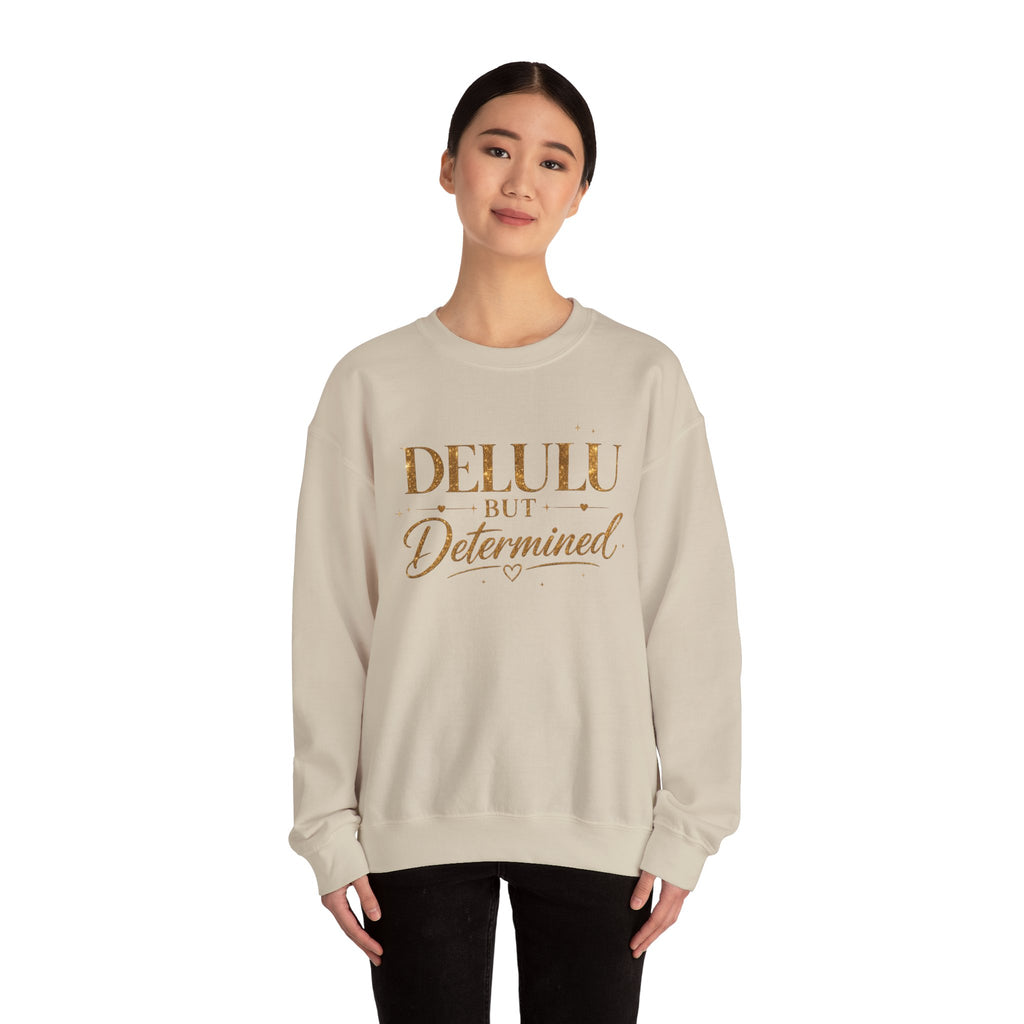 Unisex Delulu But Determined Sweatshirt — Funny Motivational Crewneck