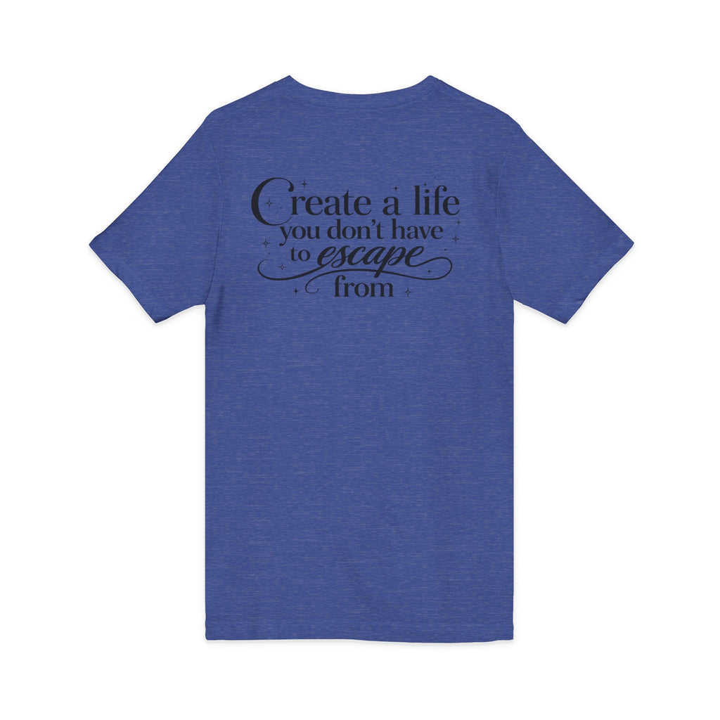 Unisex Create a Life V-Neck Tee — Inspirational Back-Print Motivational Quote Shirt