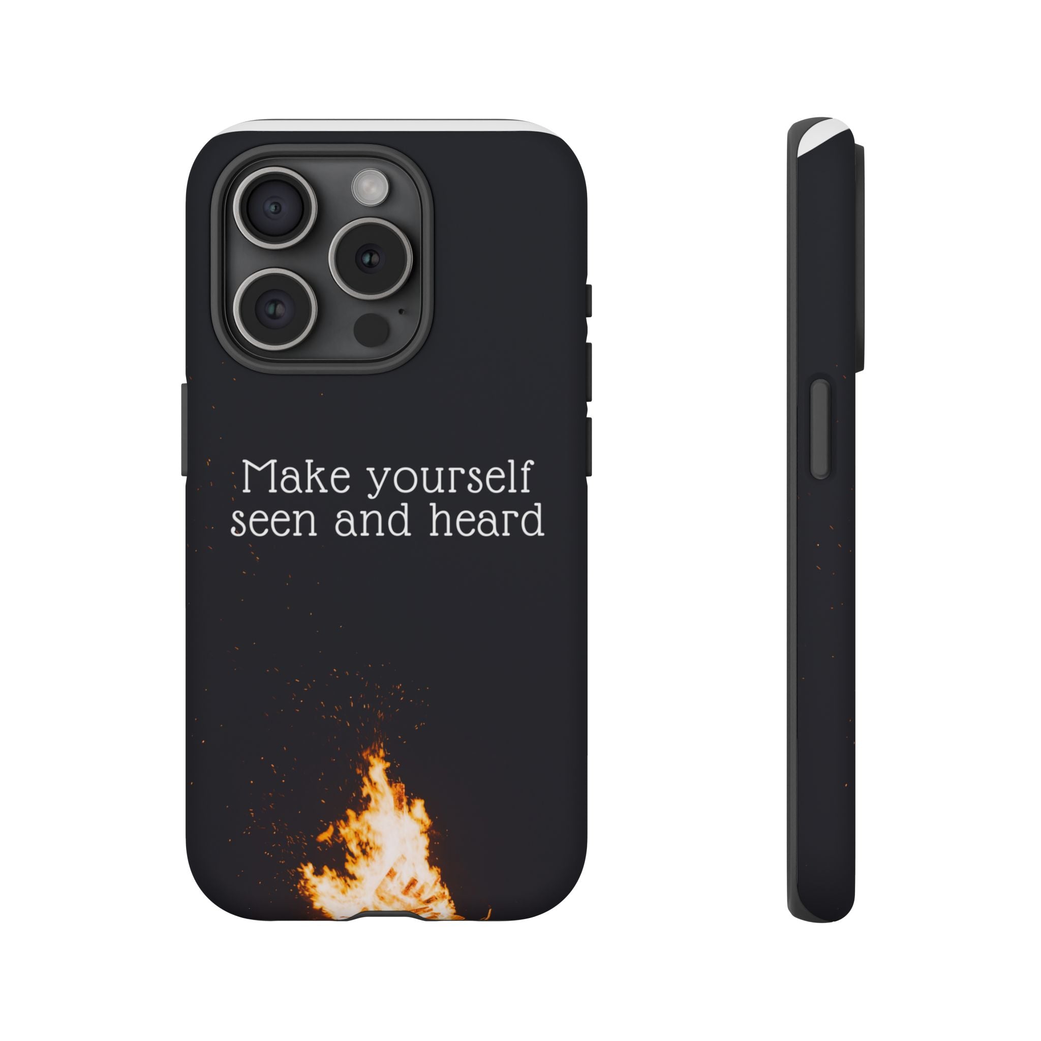 Phone Case — "Make Yourself Seen and Heard" Fire Graphic Protective Cover