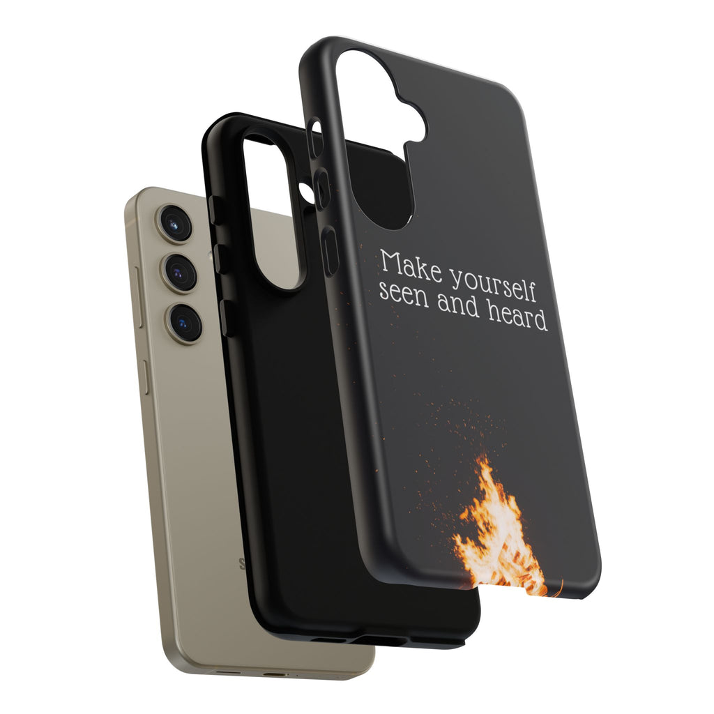 Phone Case — "Make Yourself Seen and Heard" Fire Graphic Protective Cover