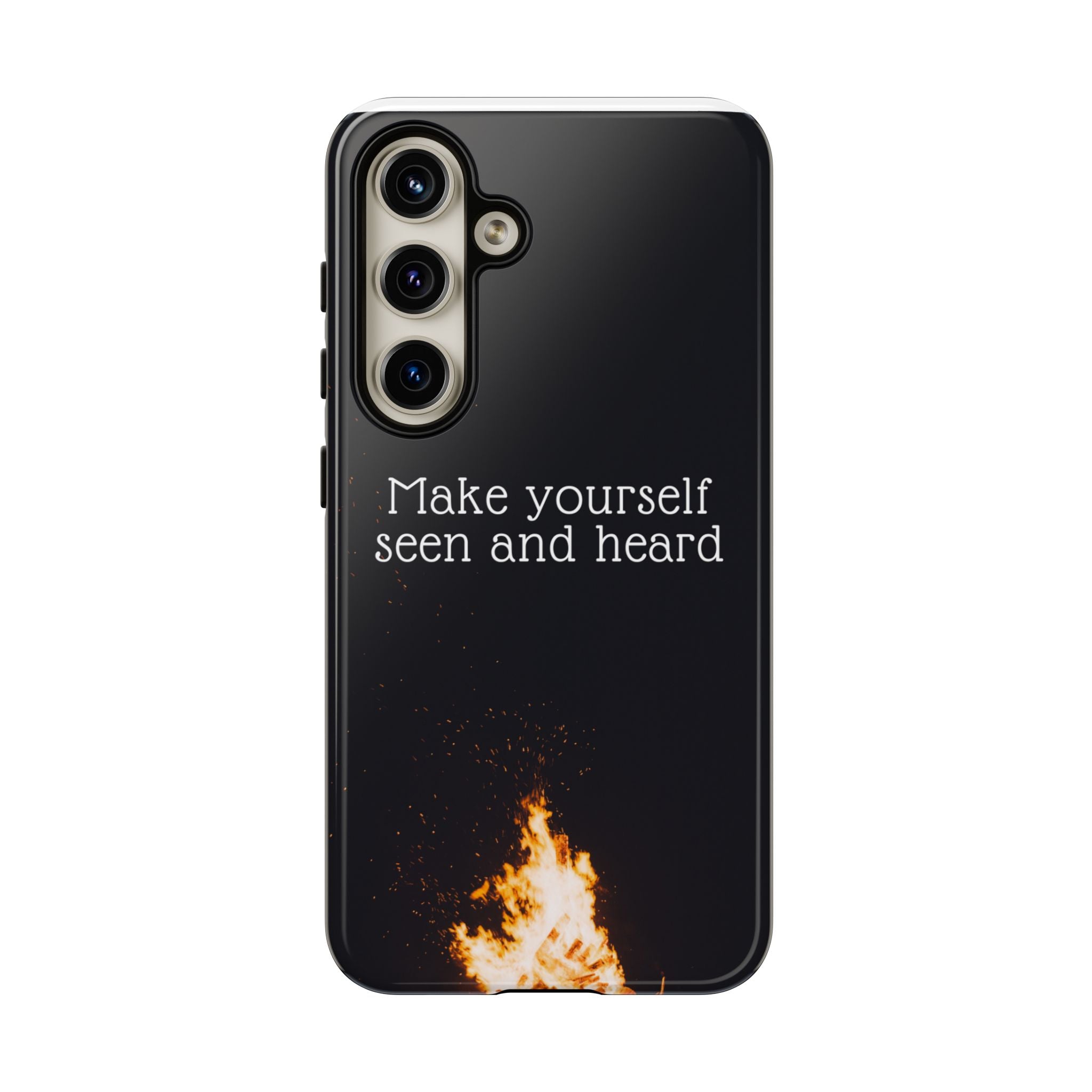Phone Case — "Make Yourself Seen and Heard" Fire Graphic Protective Cover