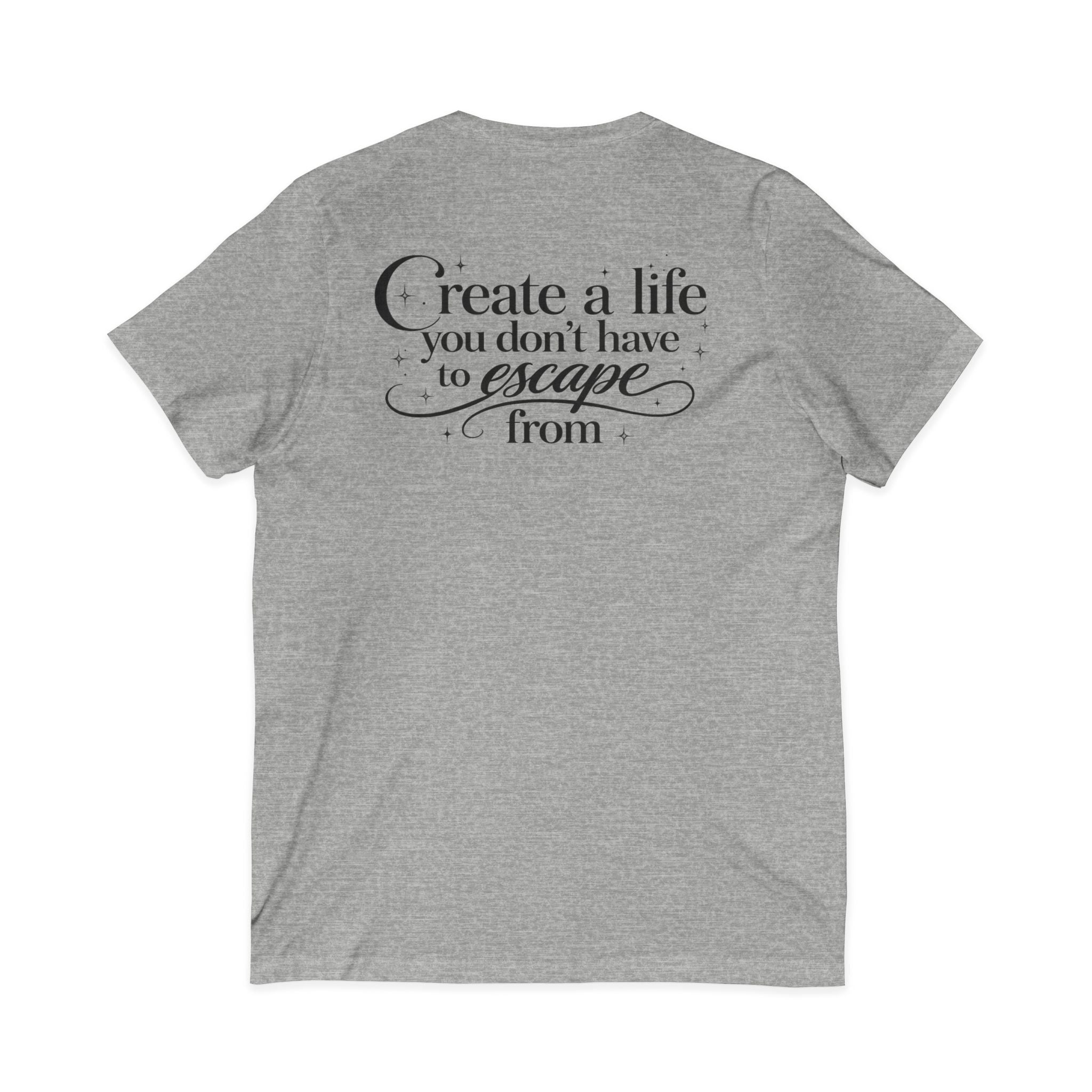 Unisex Create a Life V-Neck Tee — Inspirational Back-Print Motivational Quote Shirt