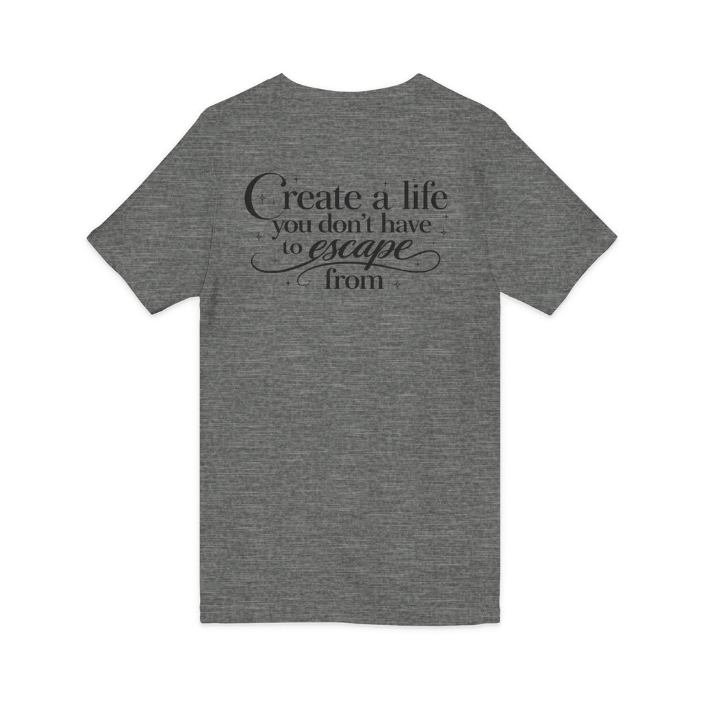 Unisex Create a Life V-Neck Tee — Inspirational Back-Print Motivational Quote Shirt