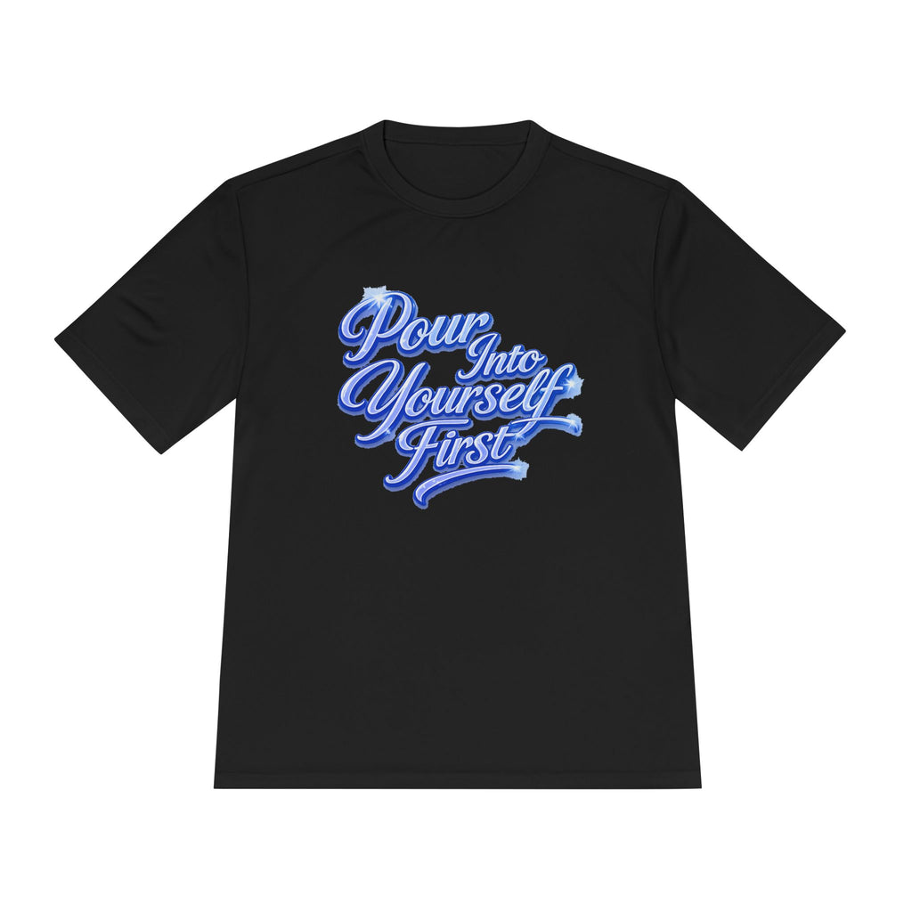 Unisex Pour Into Yourself First Tee — Self-Care Motivational Moisture-Wicking Shirt