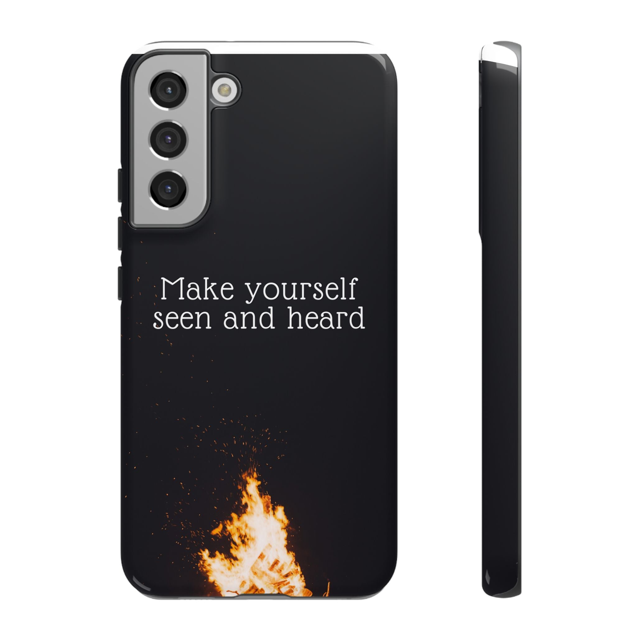 Phone Case — "Make Yourself Seen and Heard" Fire Graphic Protective Cover