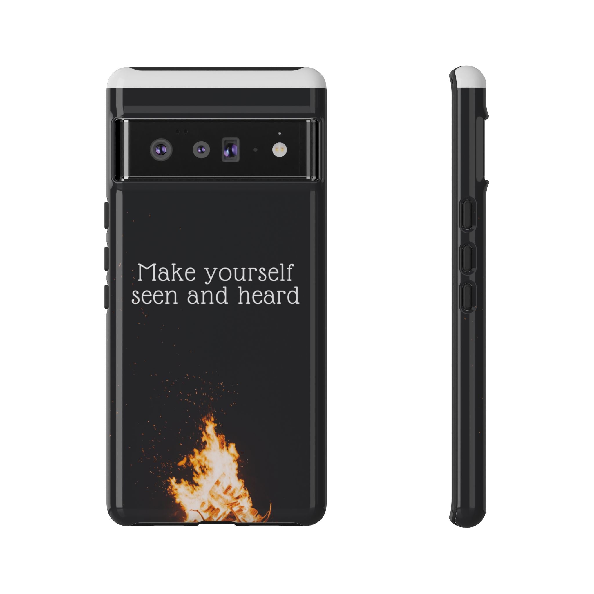Phone Case — "Make Yourself Seen and Heard" Fire Graphic Protective Cover