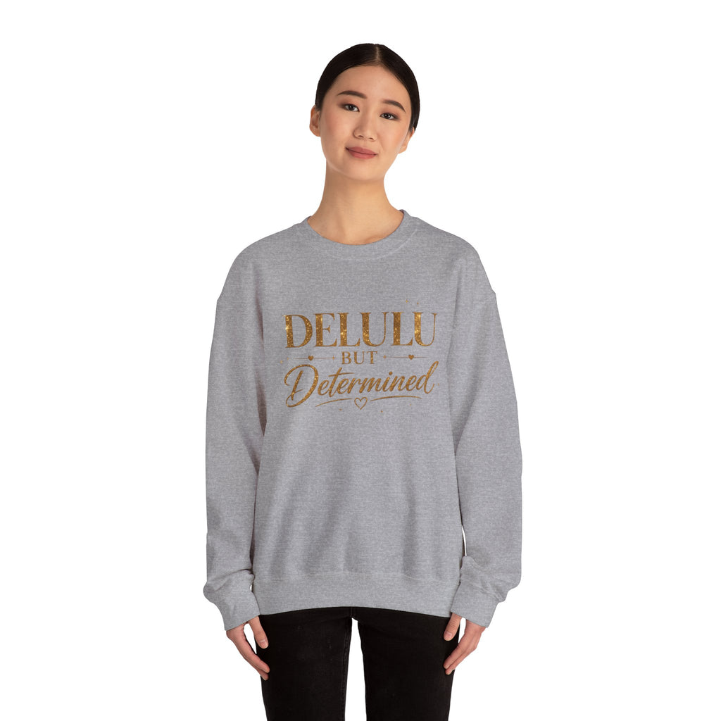 Unisex Delulu But Determined Sweatshirt — Funny Motivational Crewneck