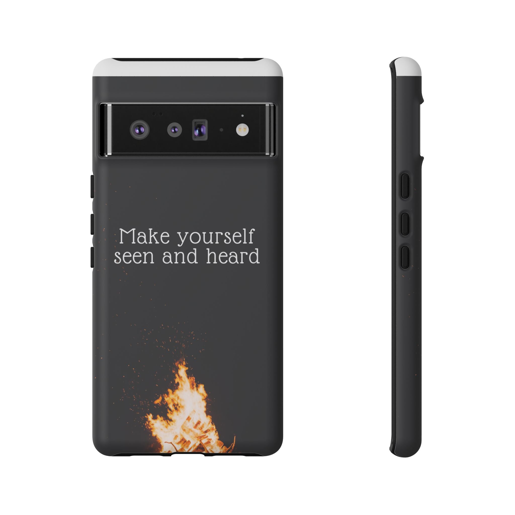 Phone Case — "Make Yourself Seen and Heard" Fire Graphic Protective Cover