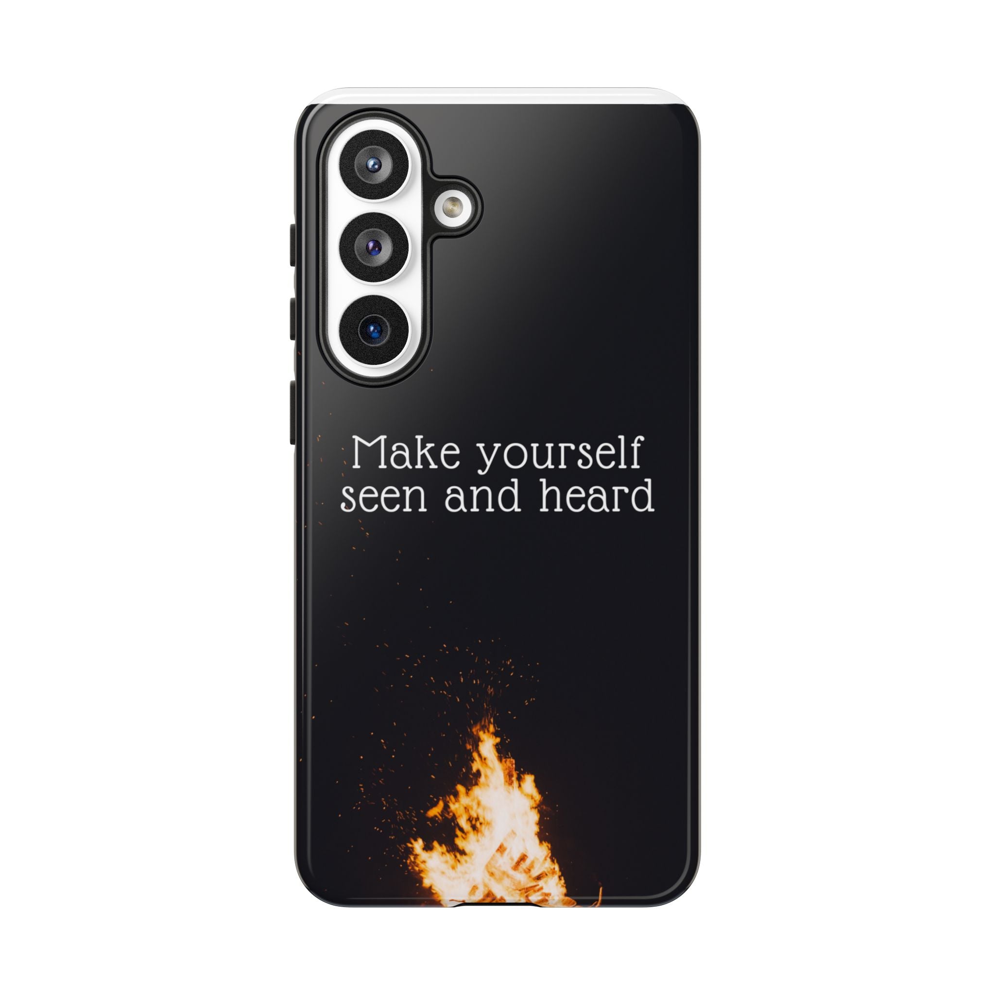 Phone Case — "Make Yourself Seen and Heard" Fire Graphic Protective Cover