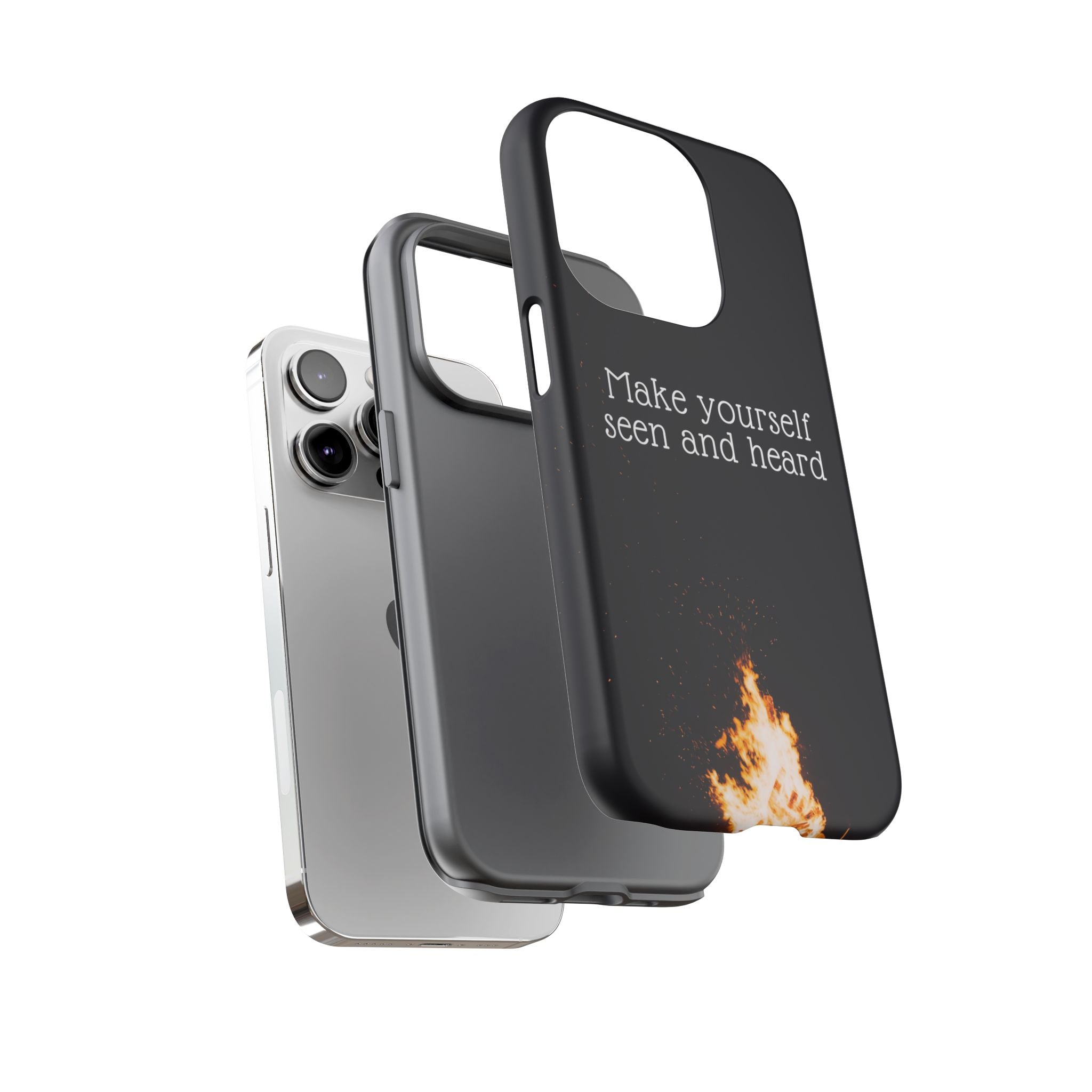 Phone Case — "Make Yourself Seen and Heard" Fire Graphic Protective Cover